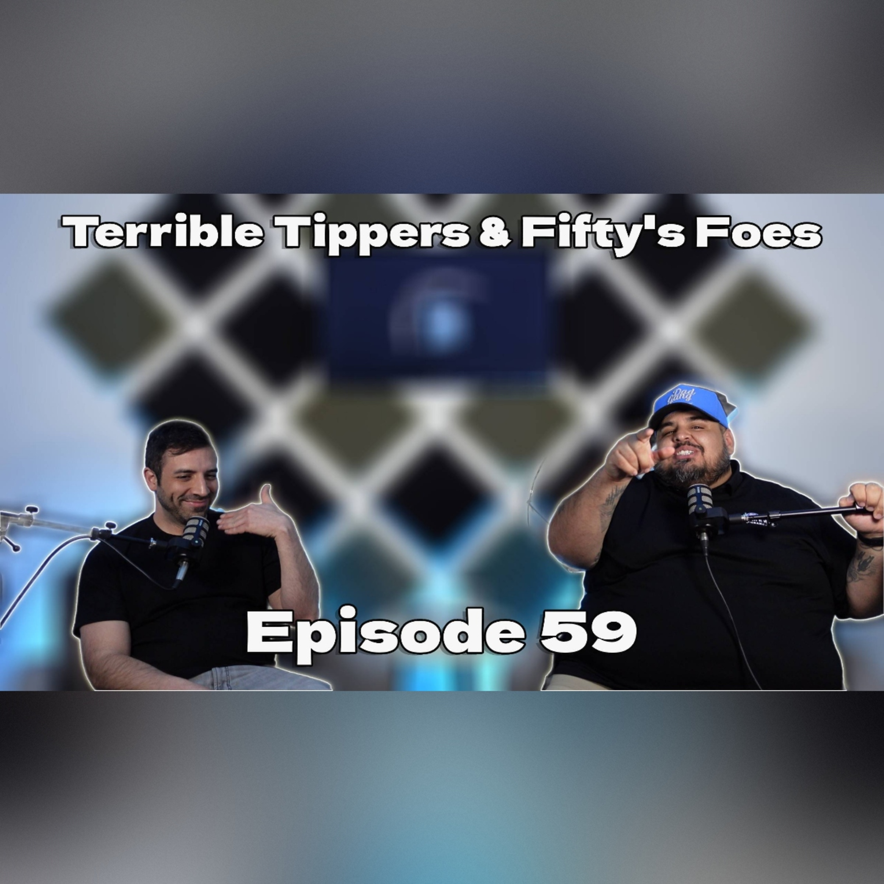 Terrible Tippers & Fifty's Foes EP59 episode artwork