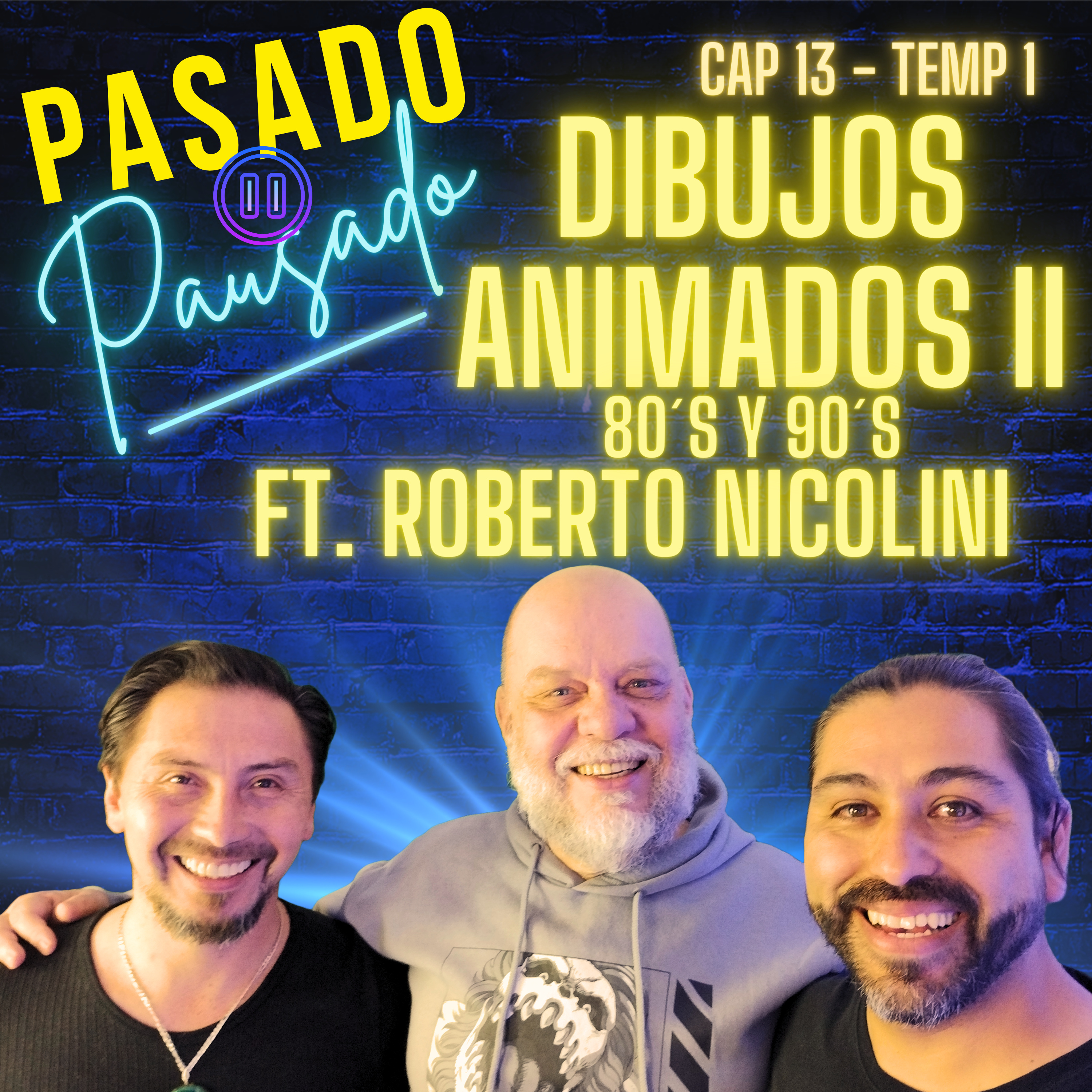 Pasado Pausado - Cap 13 - Temp 1 - Pipiripao Dibujos Animados 80´s y 90´s Ft. ROBERTO NICOLINI episode artwork