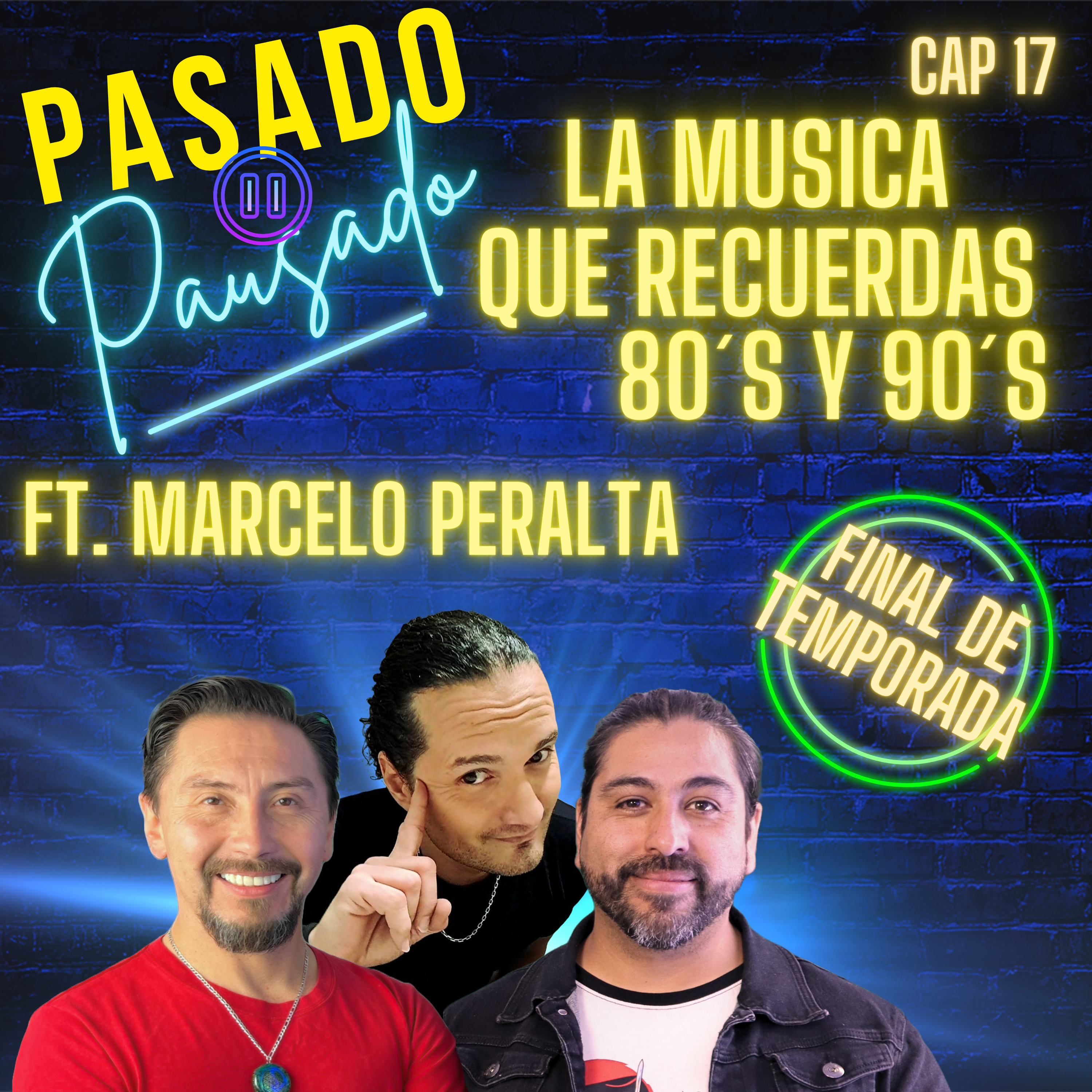 Pasado Pausado - Cap 17 -  Final de Temporada - La Musica que recuerdas 80´s y 90´s Ft. Marcelo Peralta episode artwork