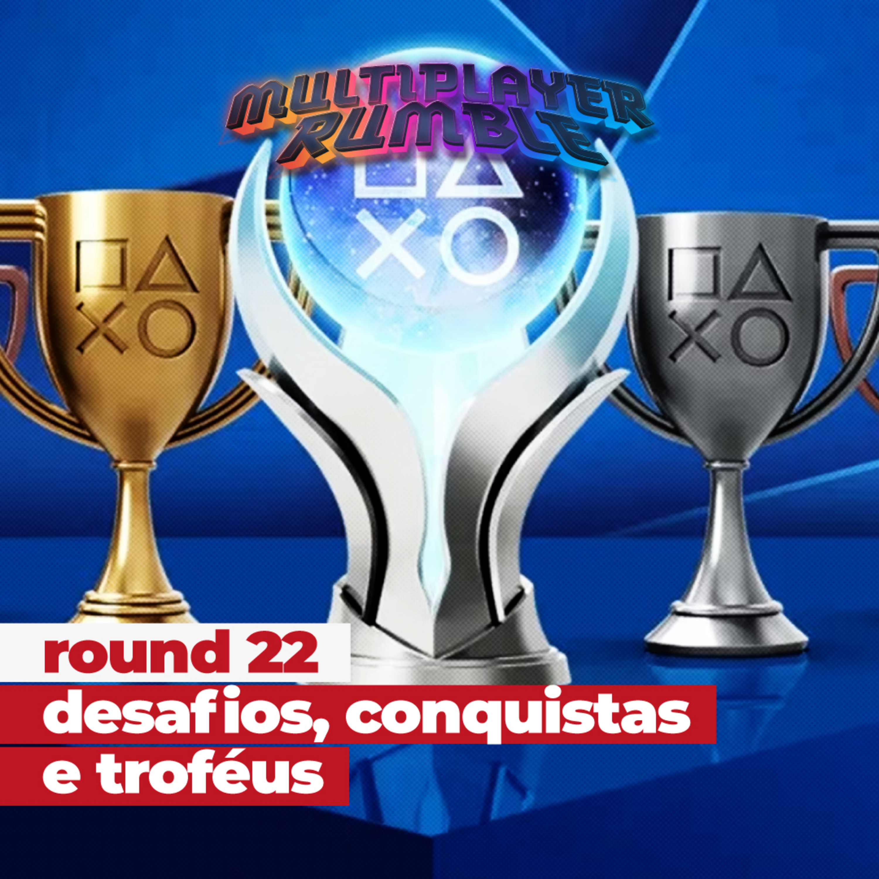 Round 22 - Desafios, Conquistas e Troféus Platina episode artwork