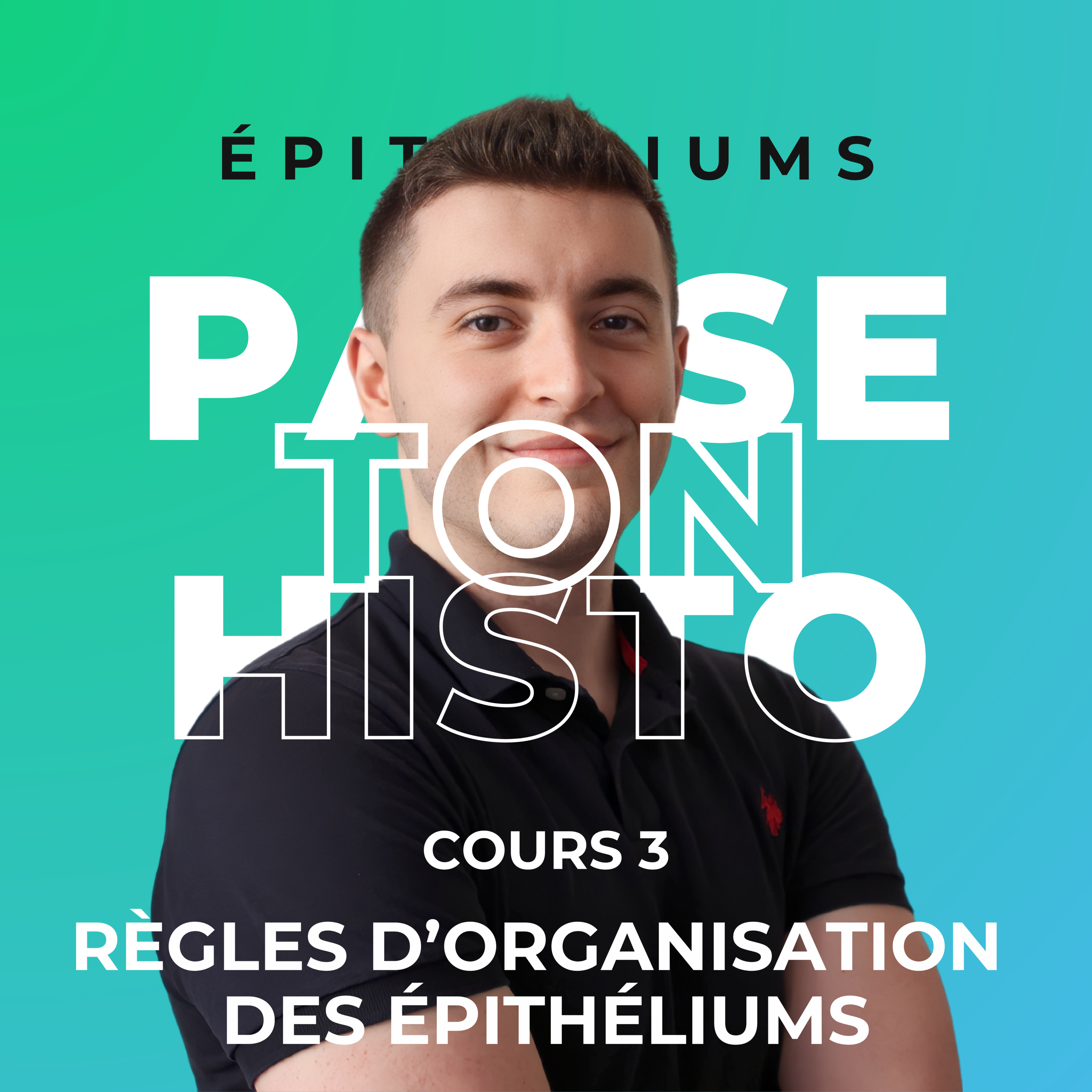 Histologie - Cours 3 : Les règles d'organisation des épithéliums episode artwork