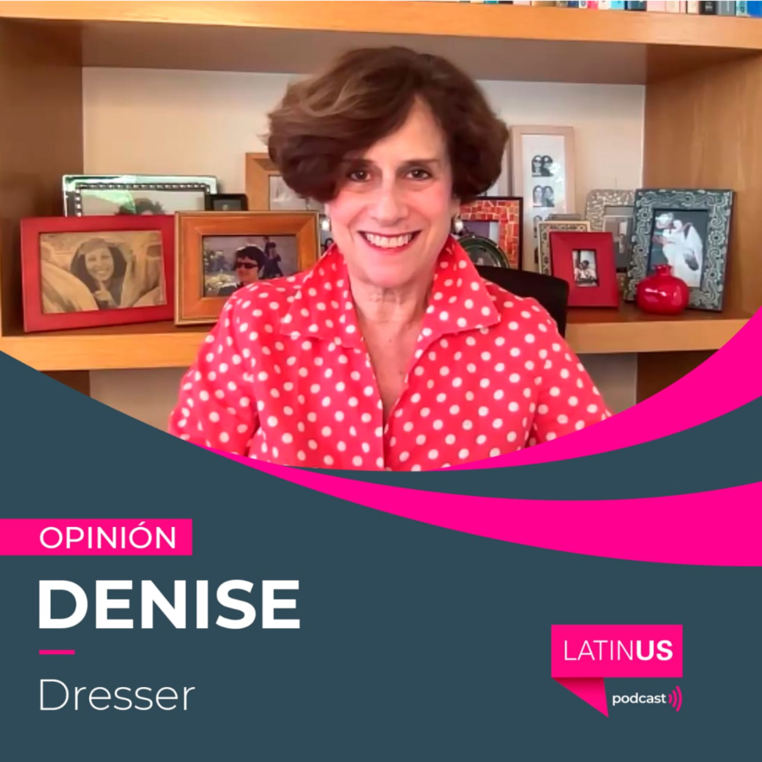 LATINUS OPINIÓN: DENISE DRESSER