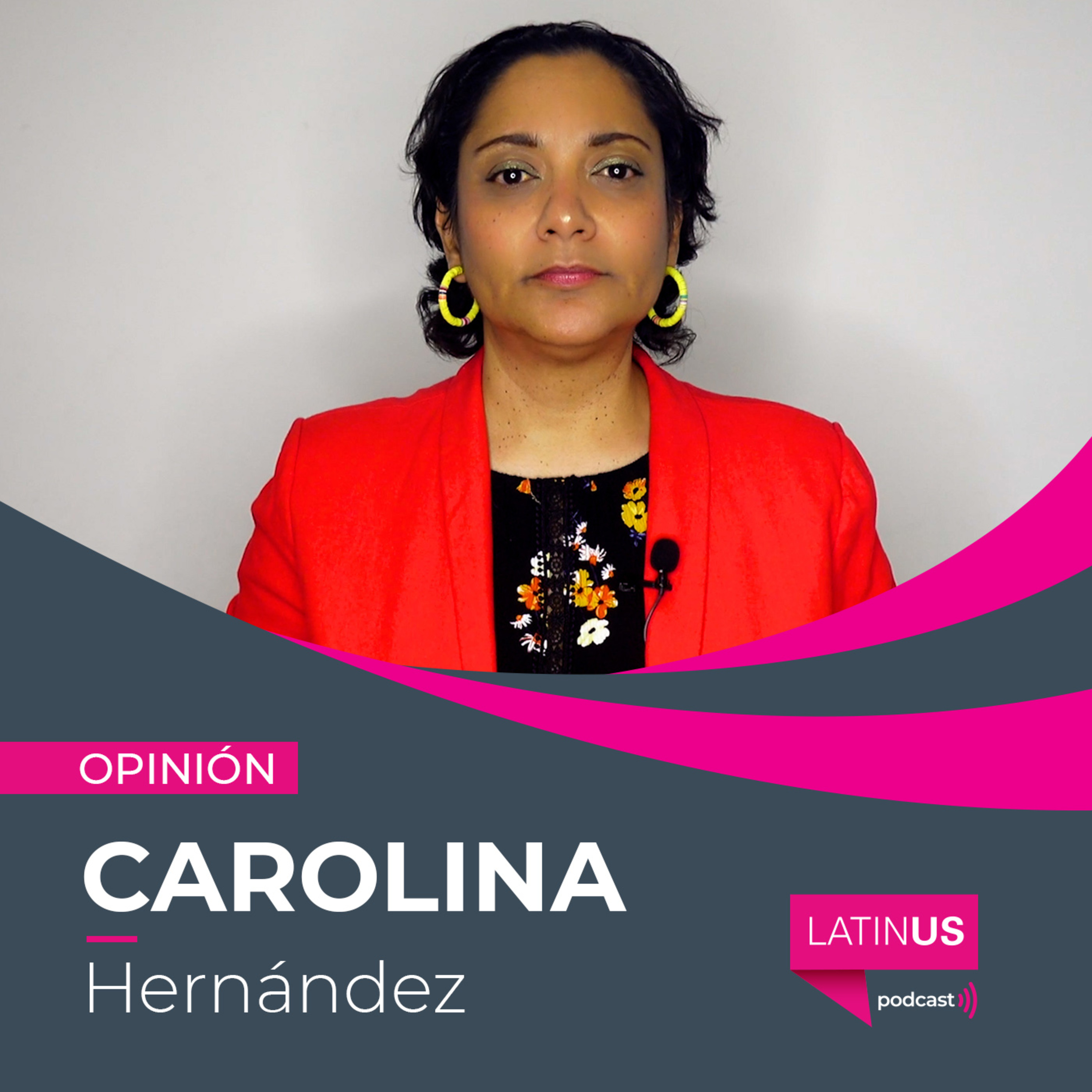 LATINUS OPINIÓN: CAROLINA HERNÁNDEZ