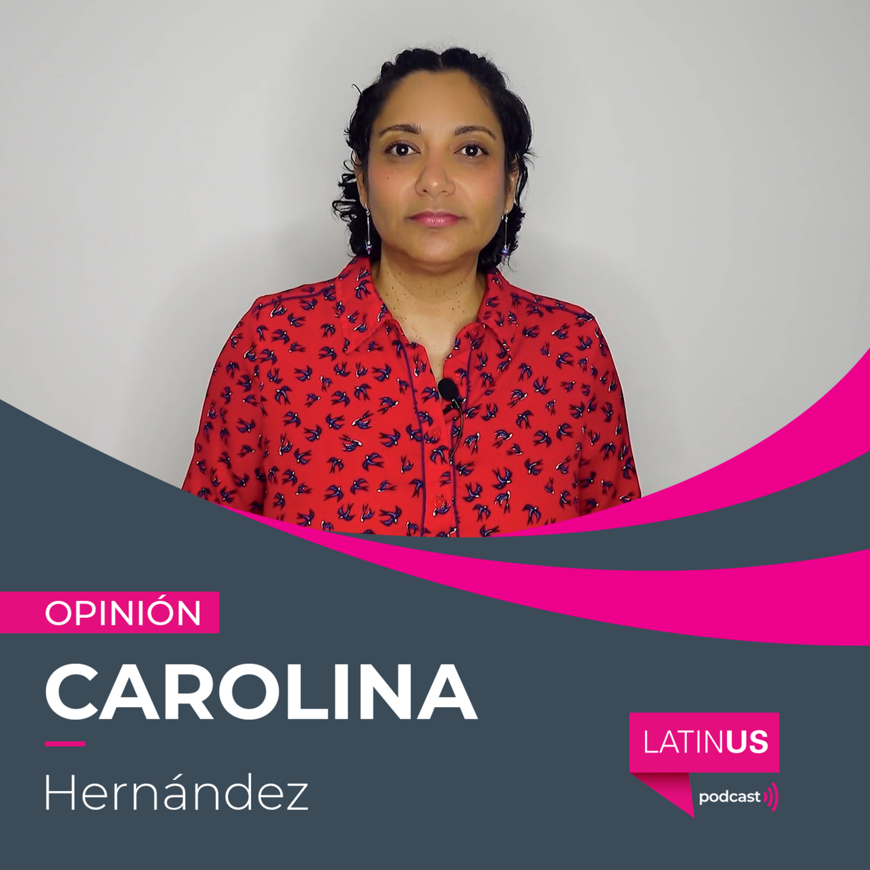 LATINUS OPINIÓN: CAROLINA HERNÁNDEZ