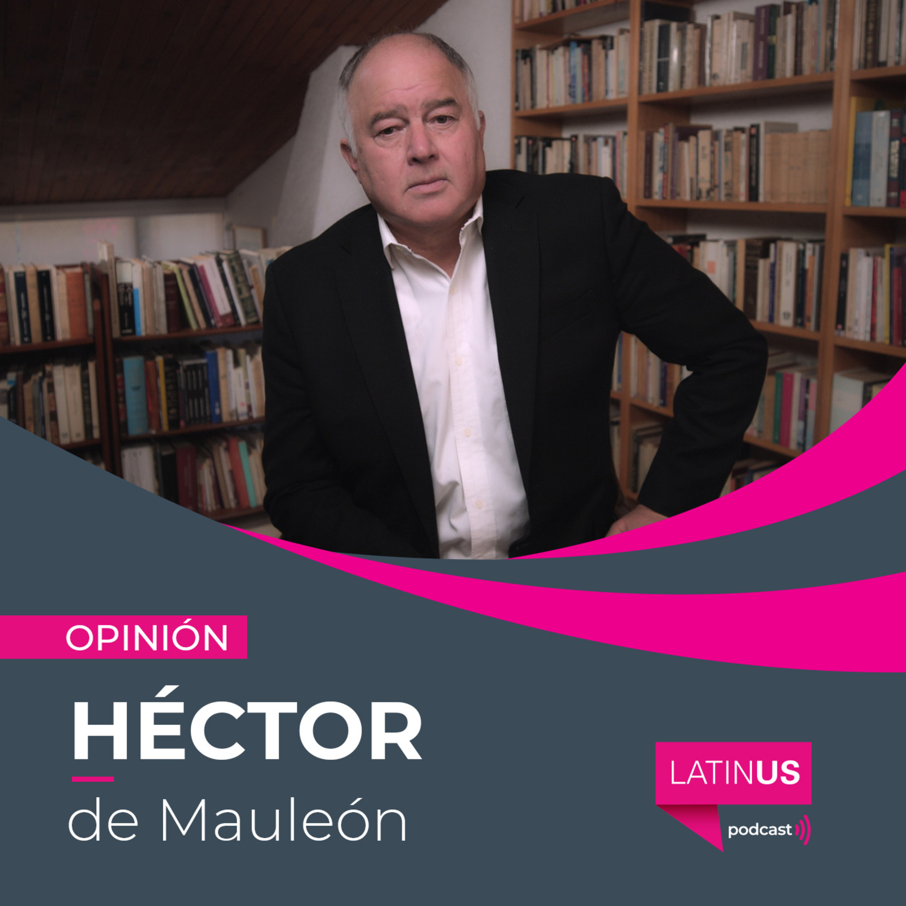 AMLO, agresor constante de periodistas: Héctor de Mauleón episode artwork