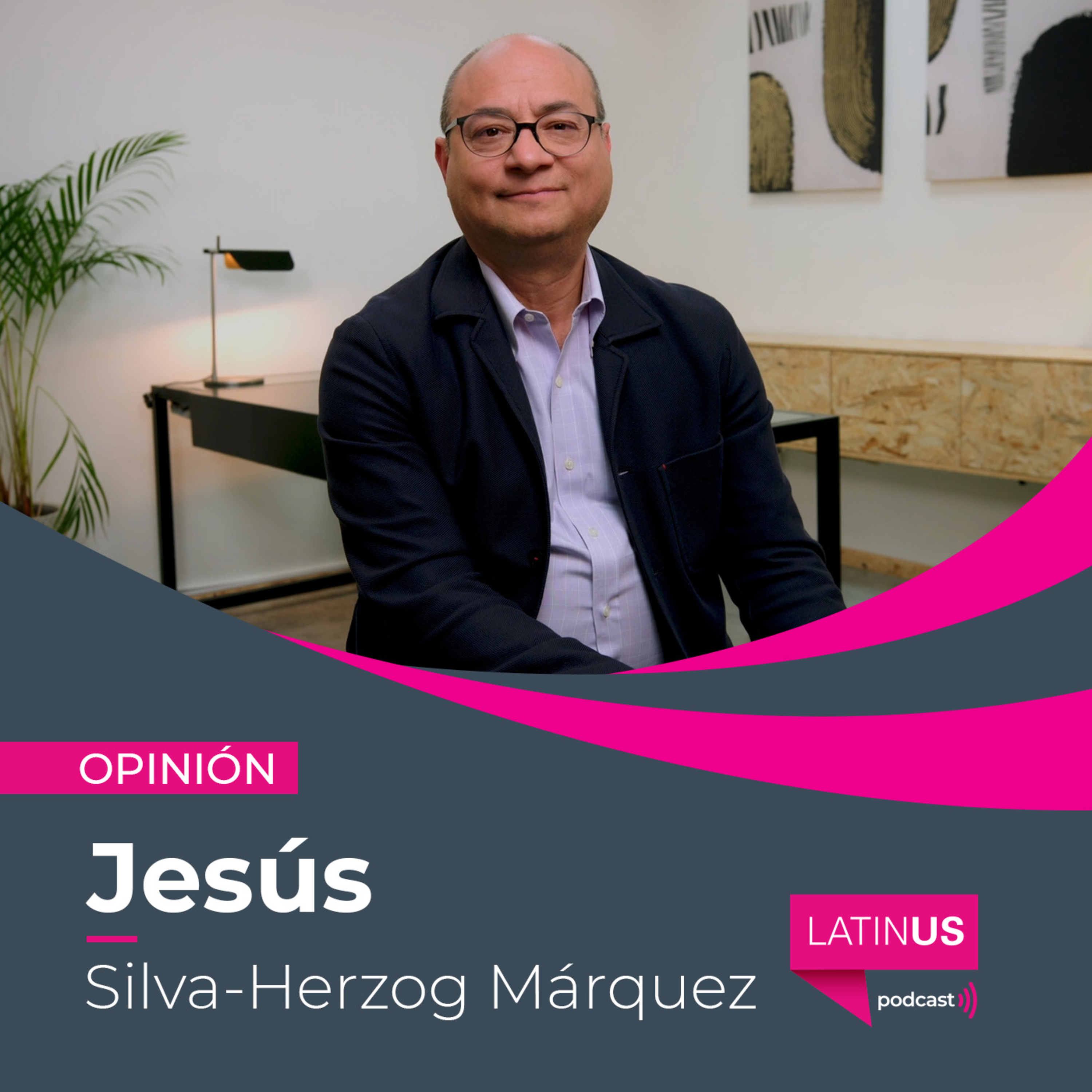 La ira presidencial contra sus opositores: Jesús Silva-Herzog Márquez episode artwork