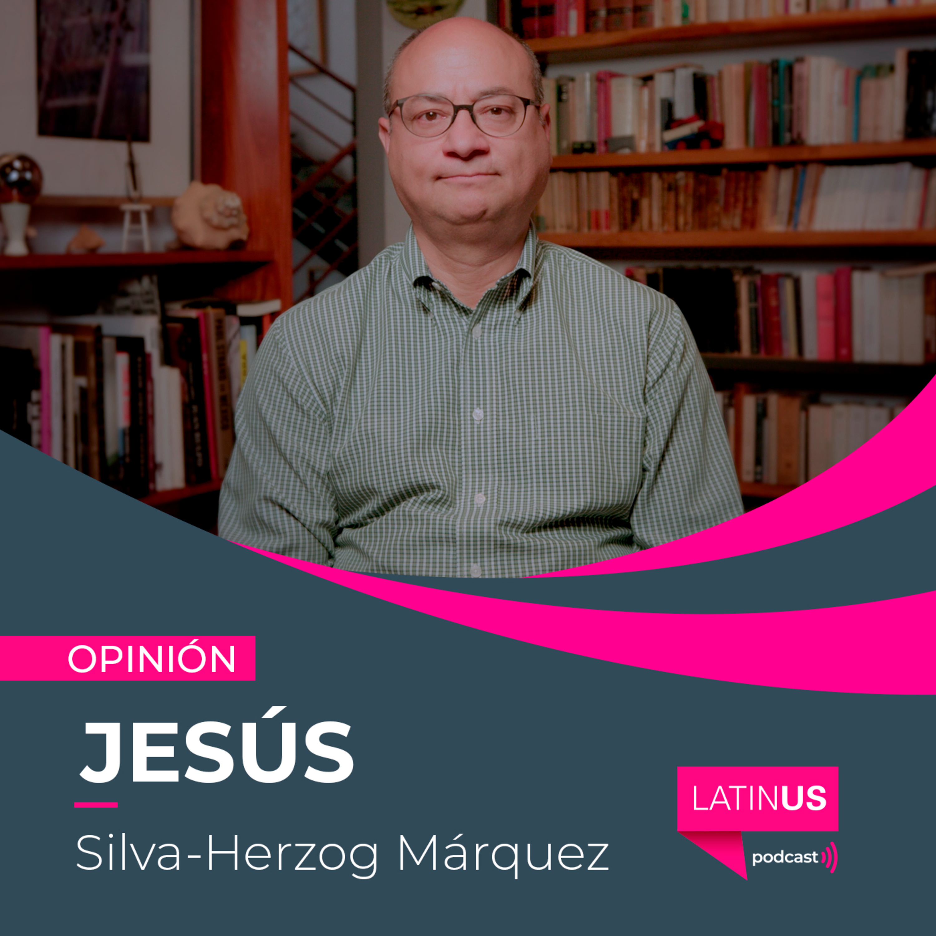 El hostigamiento es el combustible de López Obrador: Jesús Silva Herzog-Márquez episode artwork