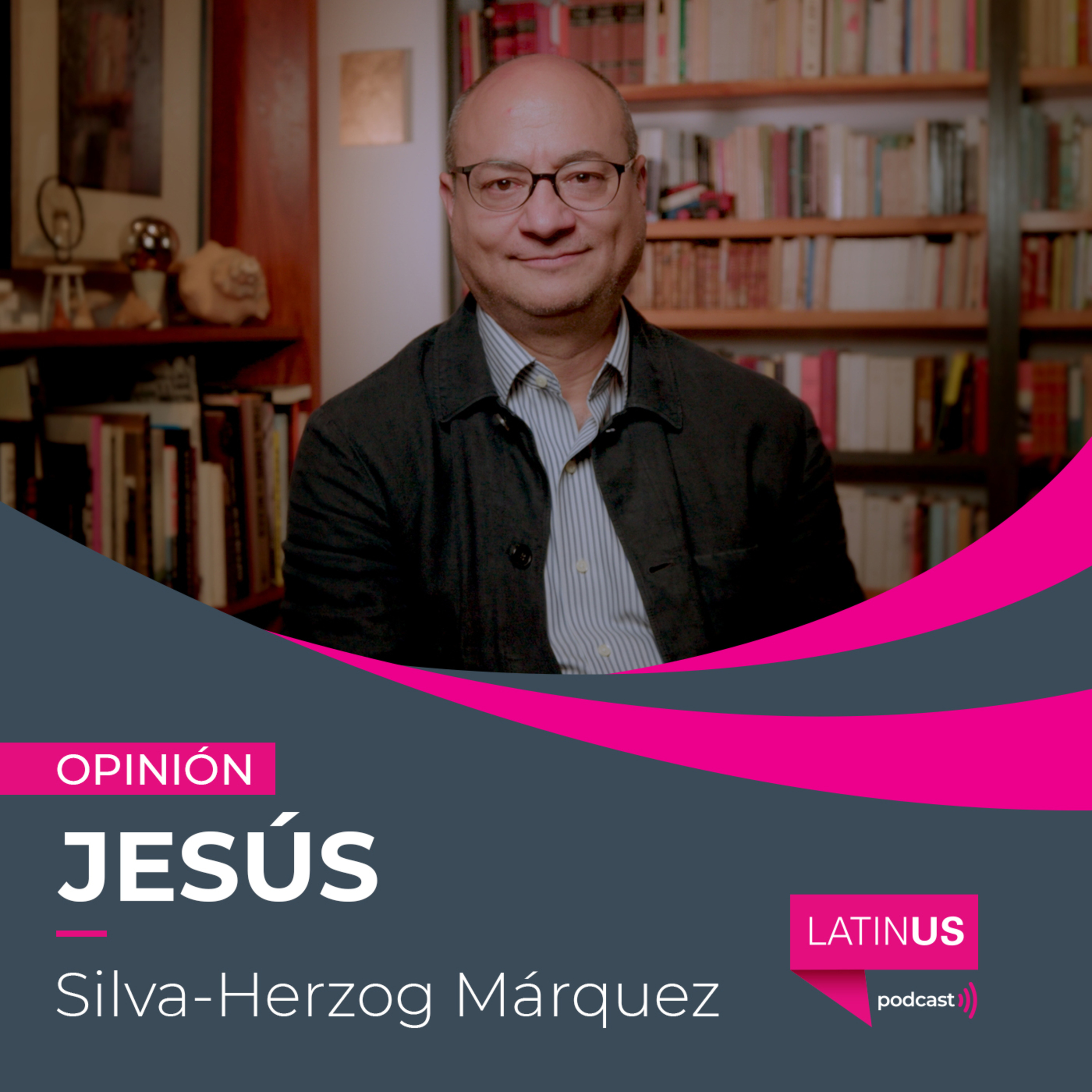 AMLO ha fracturado el diálogo entre poderes y con EU: Jesús Silva-Herzog Márquez episode artwork