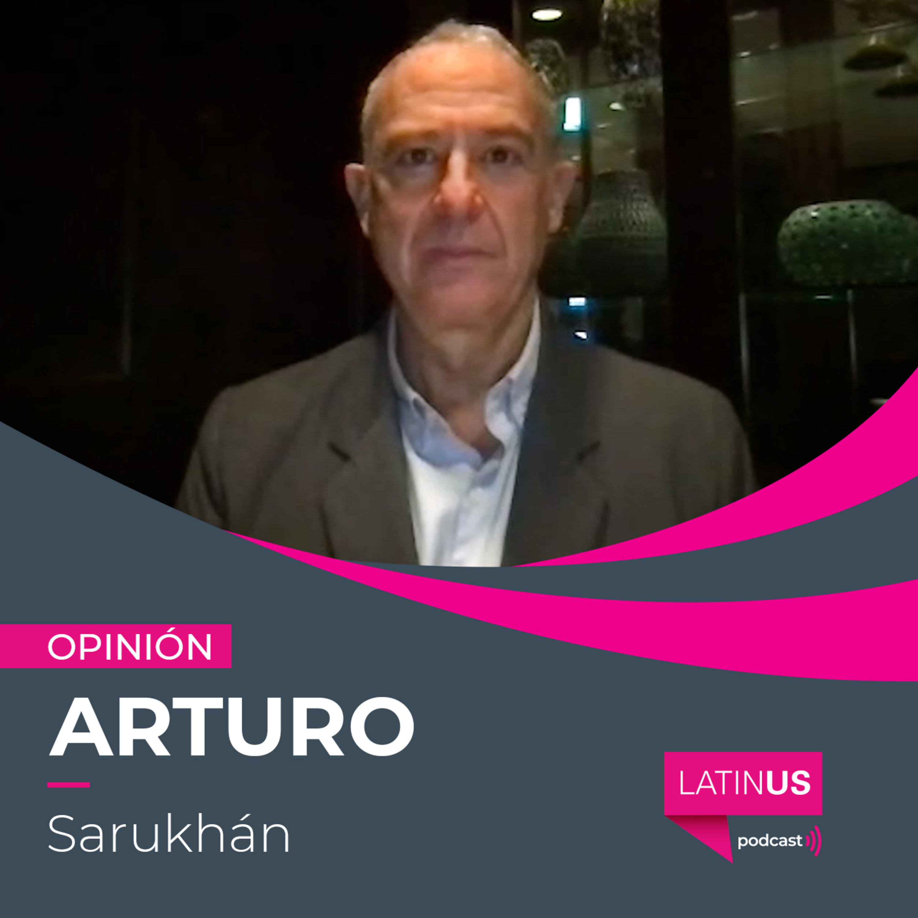 Reformas de AMLO abren horizonte de incertidumbre geopolítica y financiera: Arturo Sarukhán episode artwork