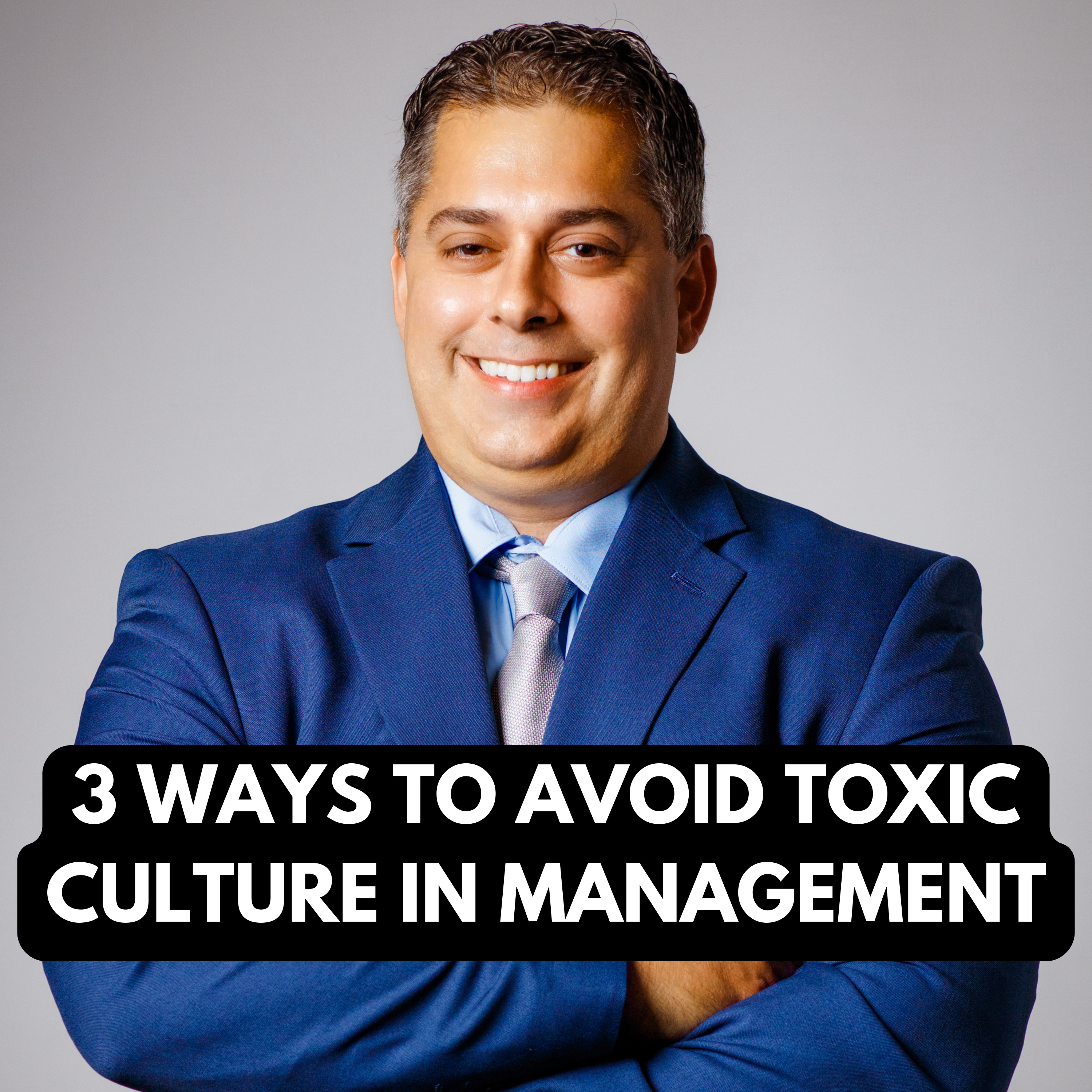 3 Ways to Avoid Toxic Culture in Management | Ep 76