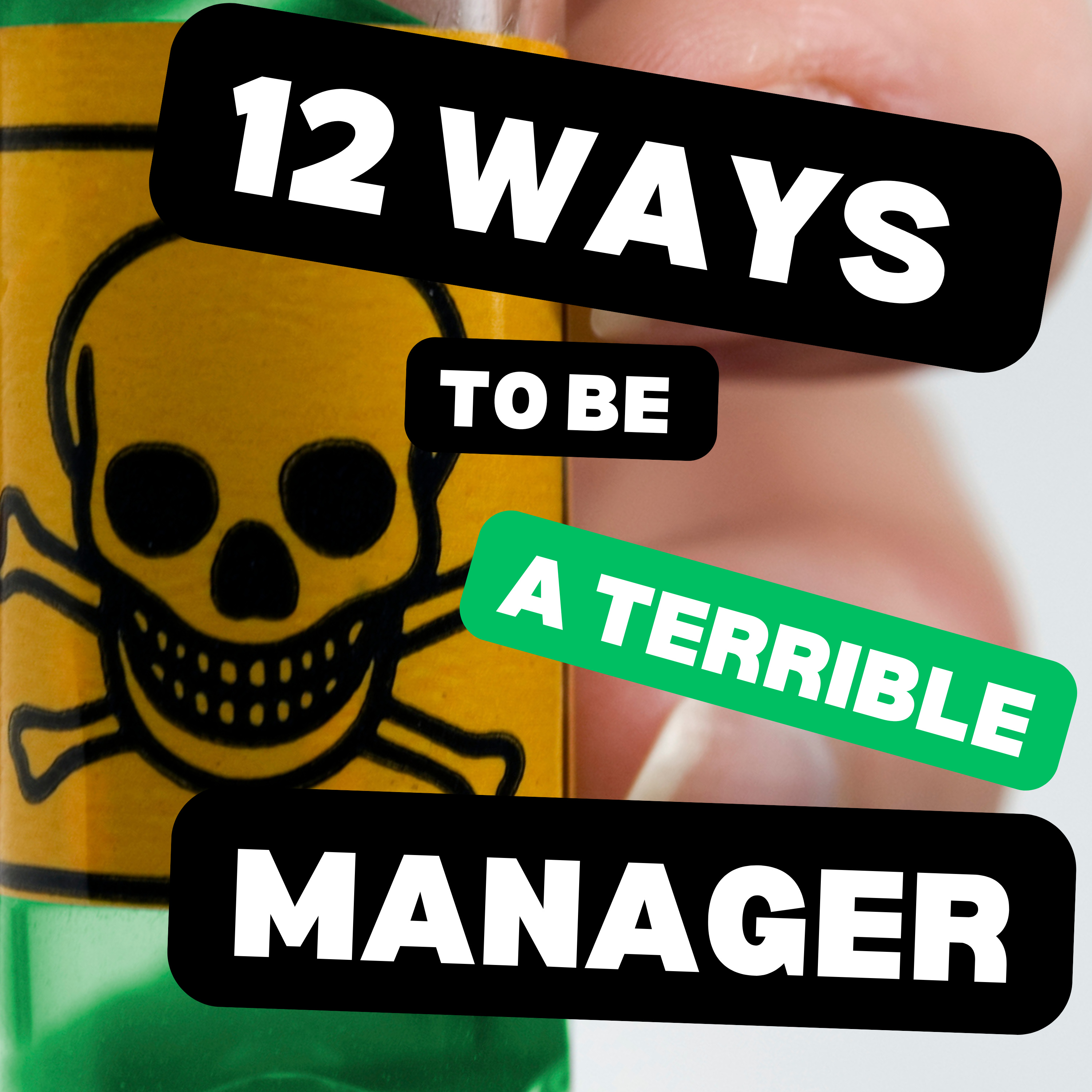 12 Ways To Be A Terrible Manager | Ep 79