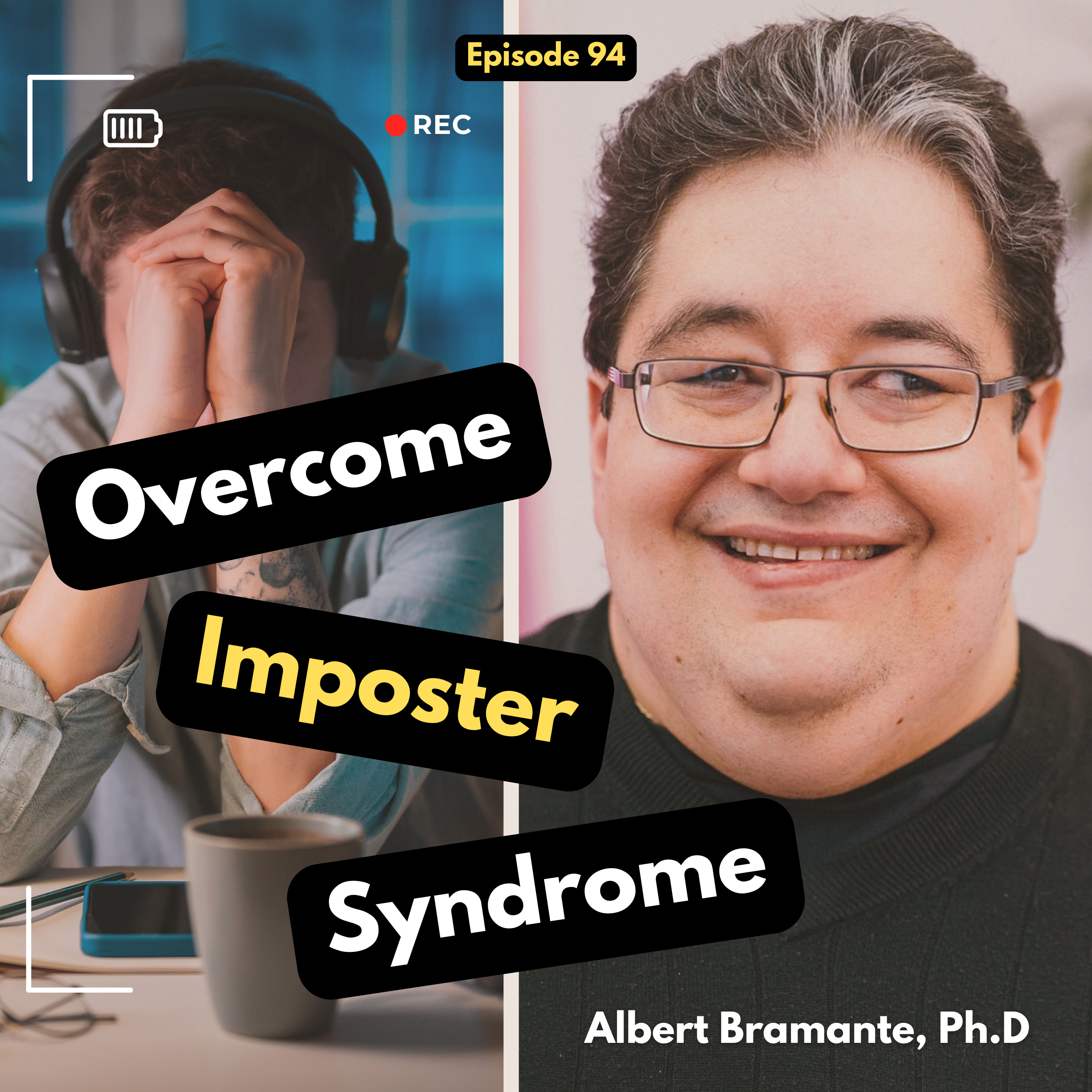 Overcoming Imposter Syndrome With Albert Bramante. Ph.D. | EP 94