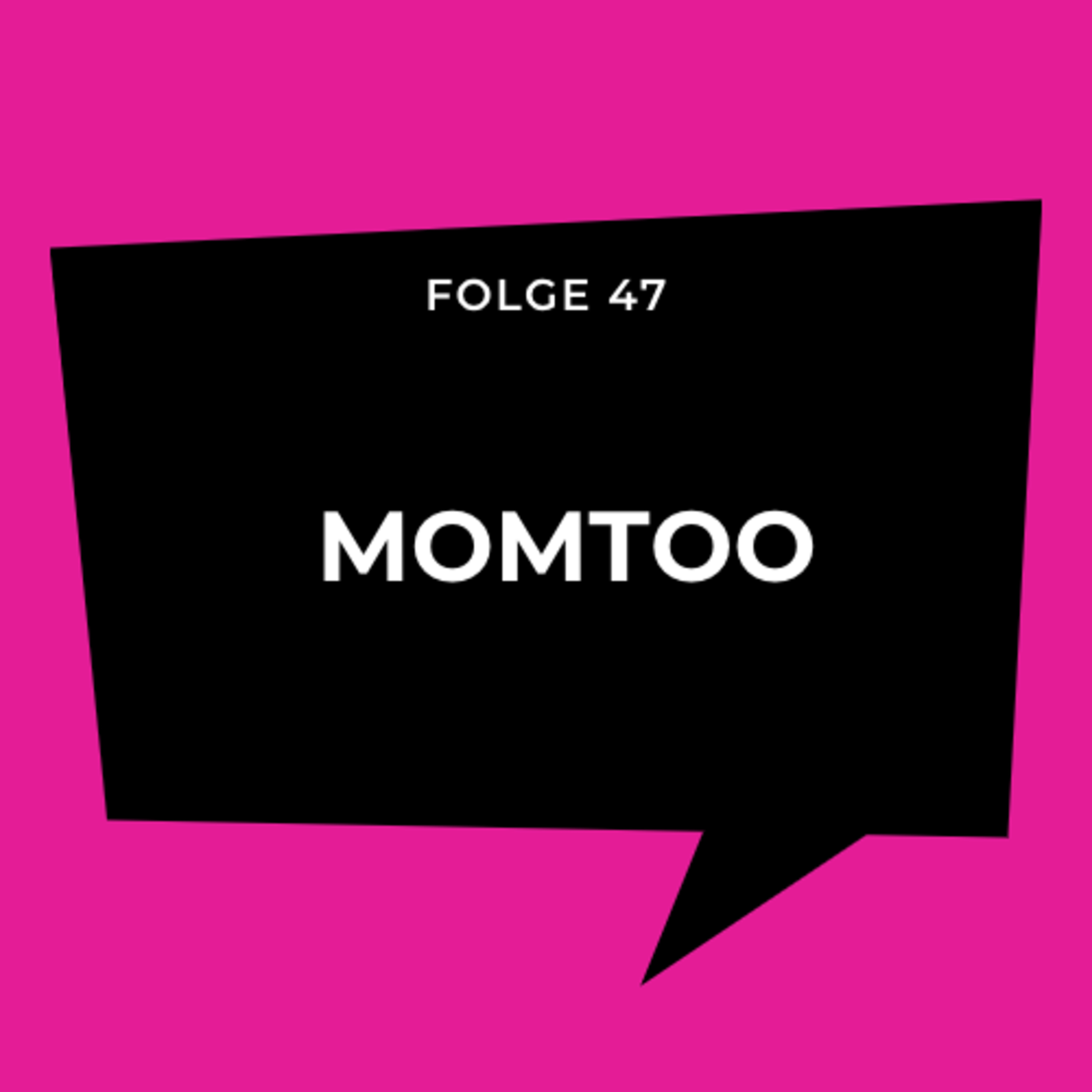Folge 47 - Momtoo
