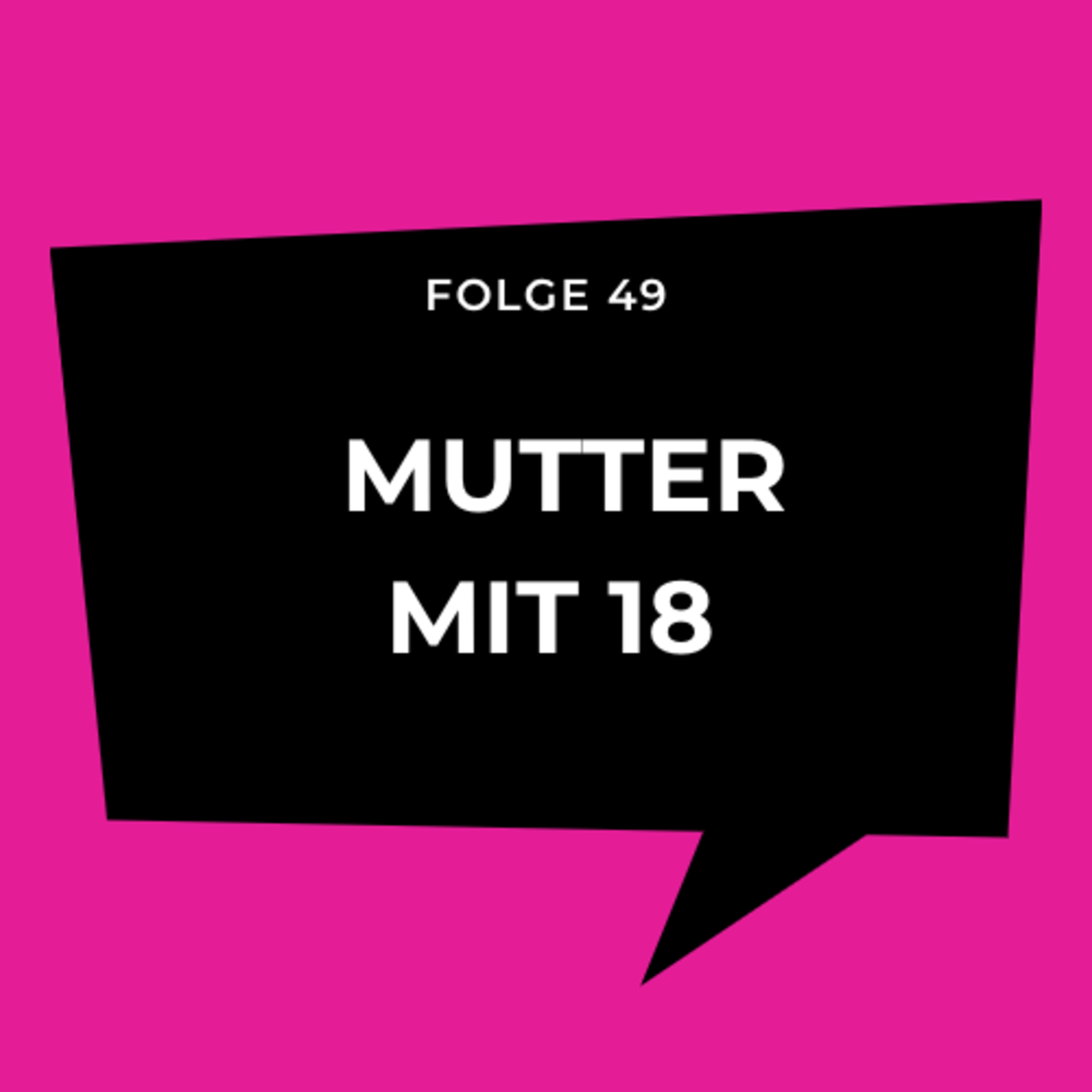 Folge 49 - Mama mit 18