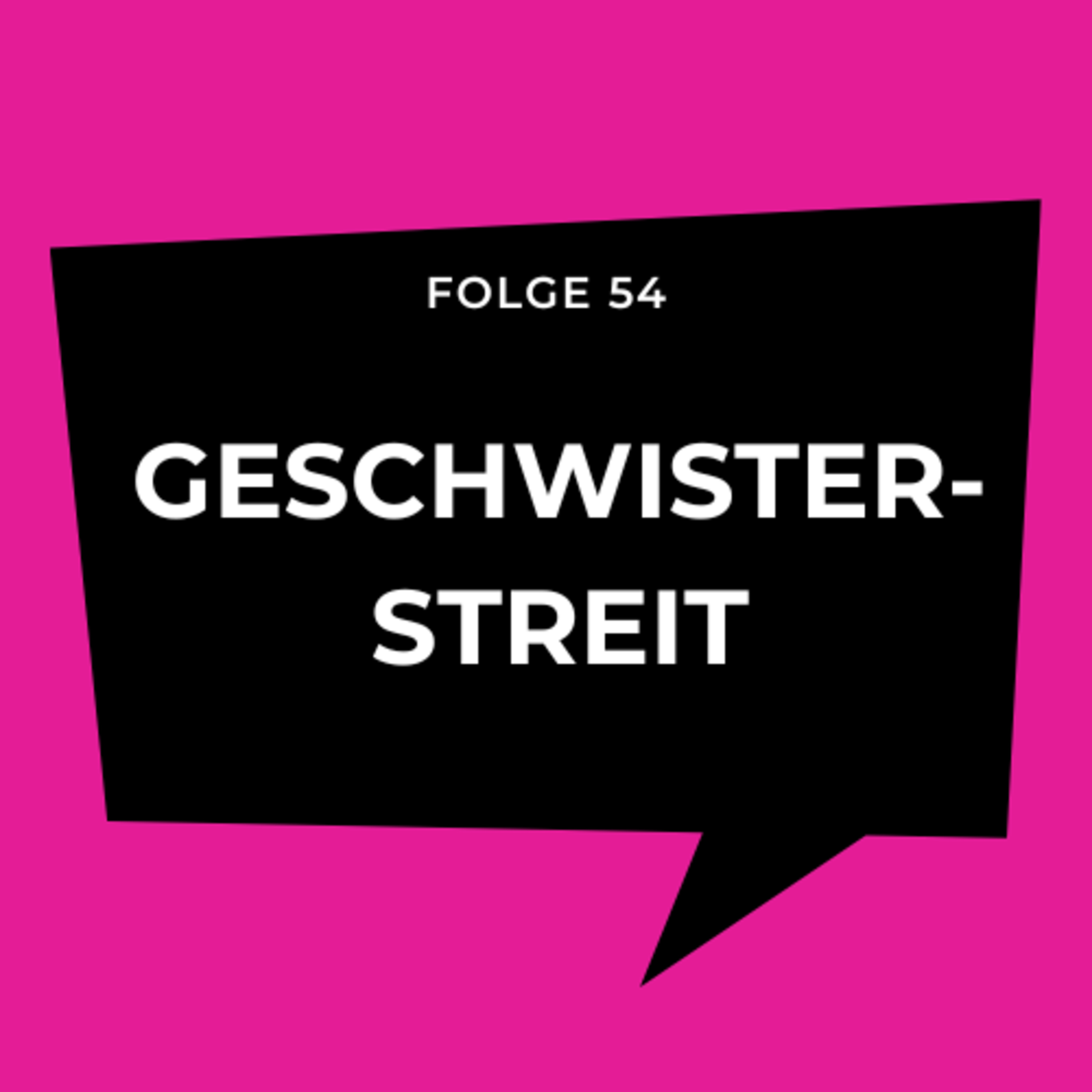 Folge 54 - Geschwisterstreit