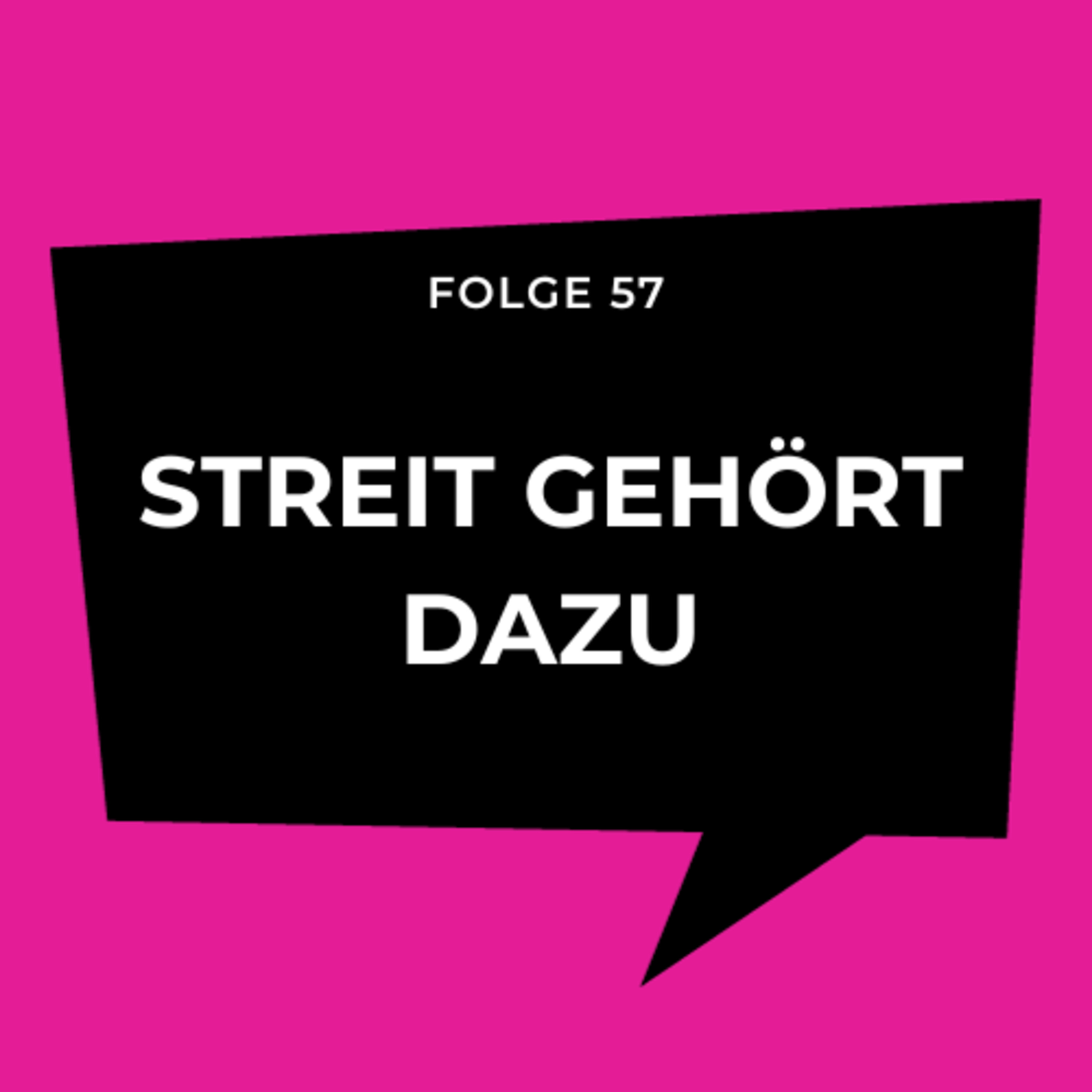 Folge 57 - Streit gehört dazu