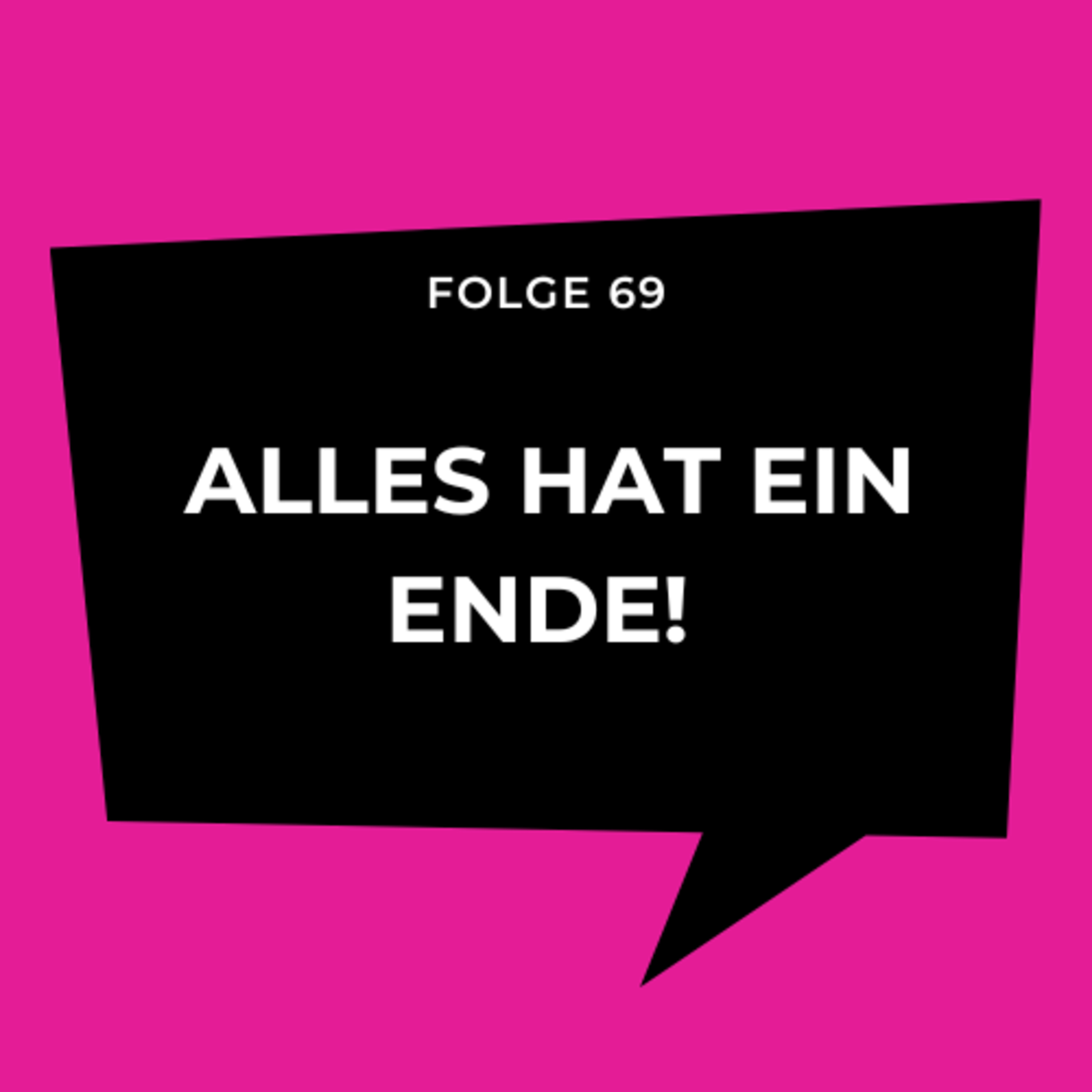 Folge 69 - Alles hat ein Ende