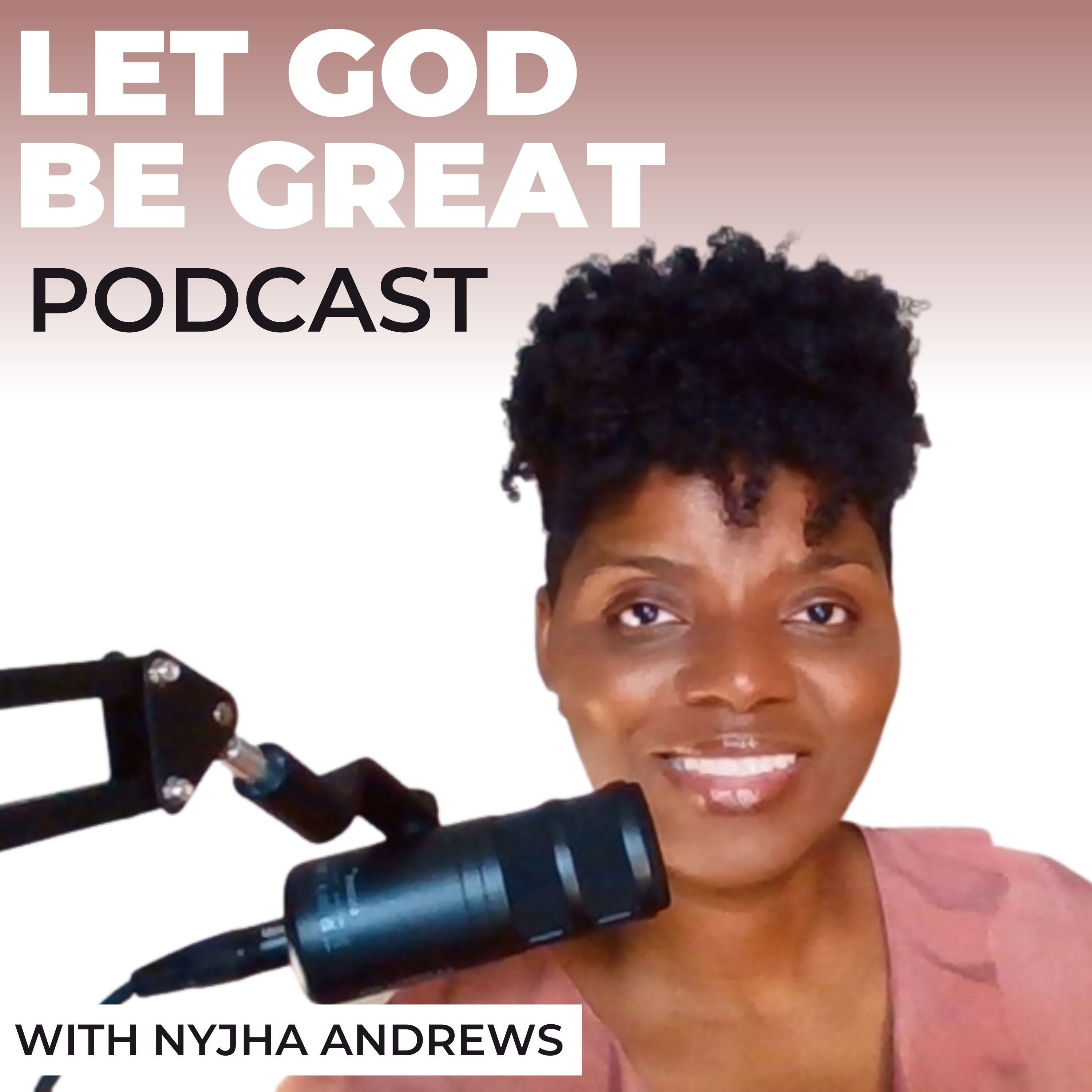 Let God Be Great Podcast