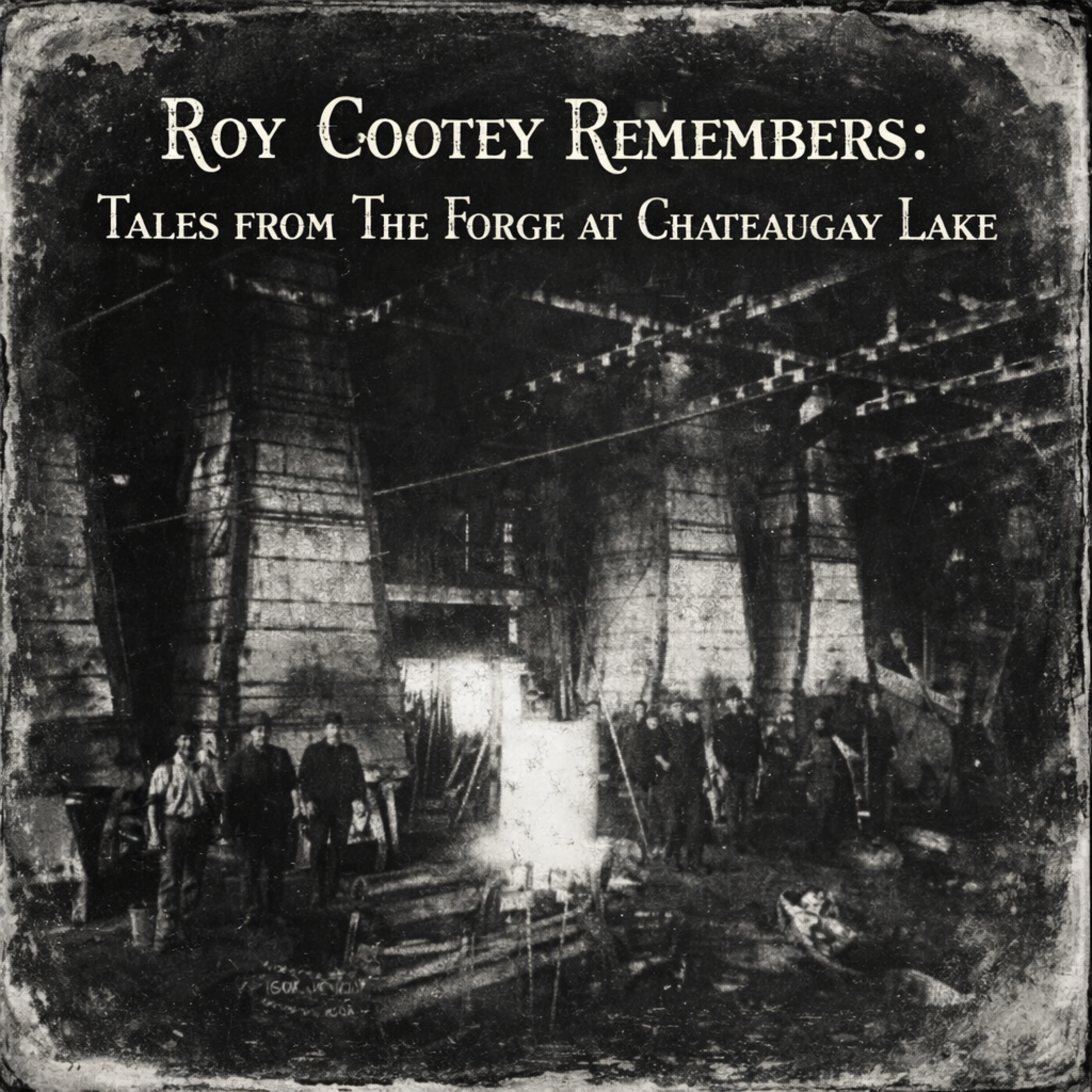 Roy Cootey Remembers: Tales from The Forge at Chateaugay Lake episode artwork