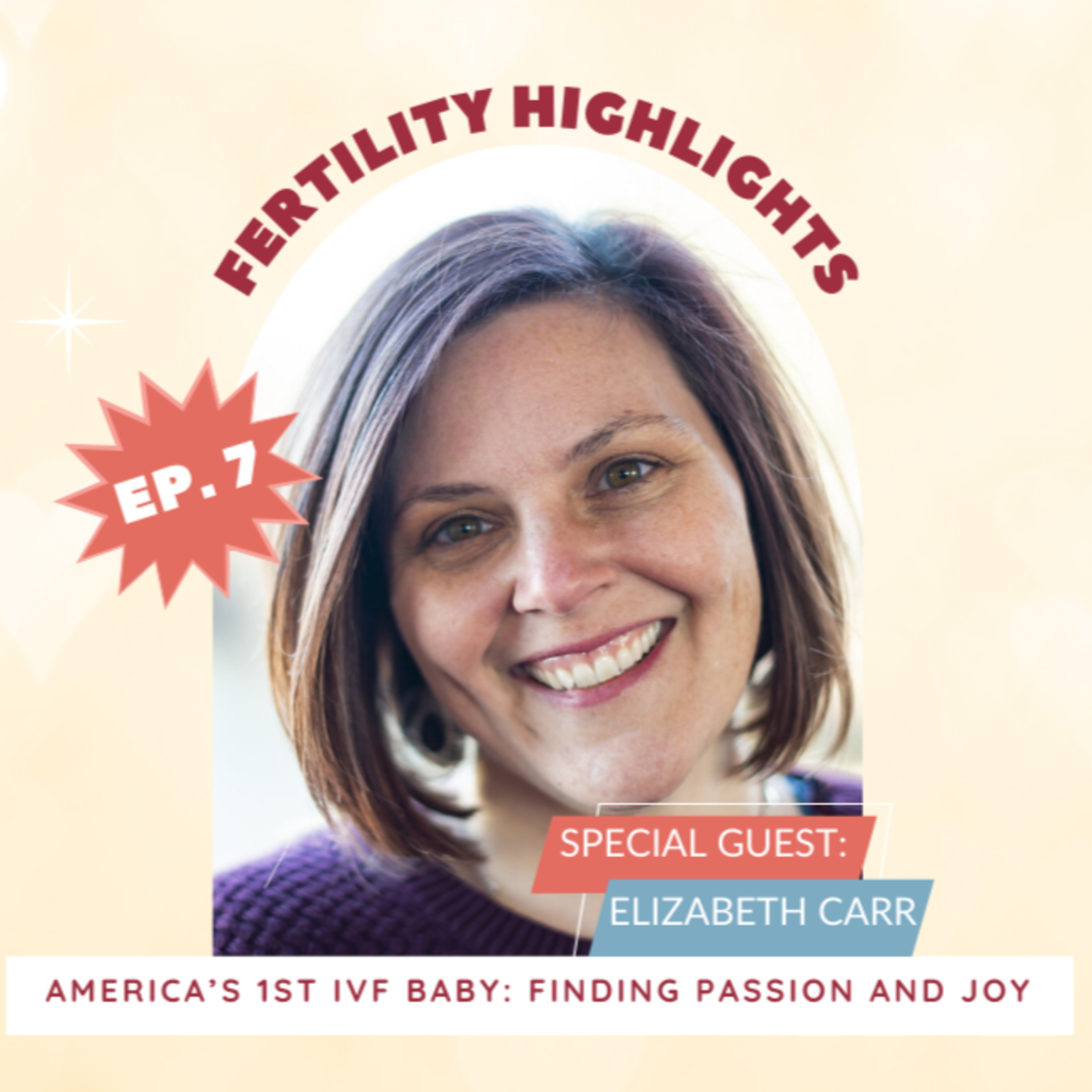 FERTILITY VILLAGE LIVE * Episode 7 * Finding passion and joy in the journey with special guest Elizabeth Carr: America's 1st IVF Baby episode artwork