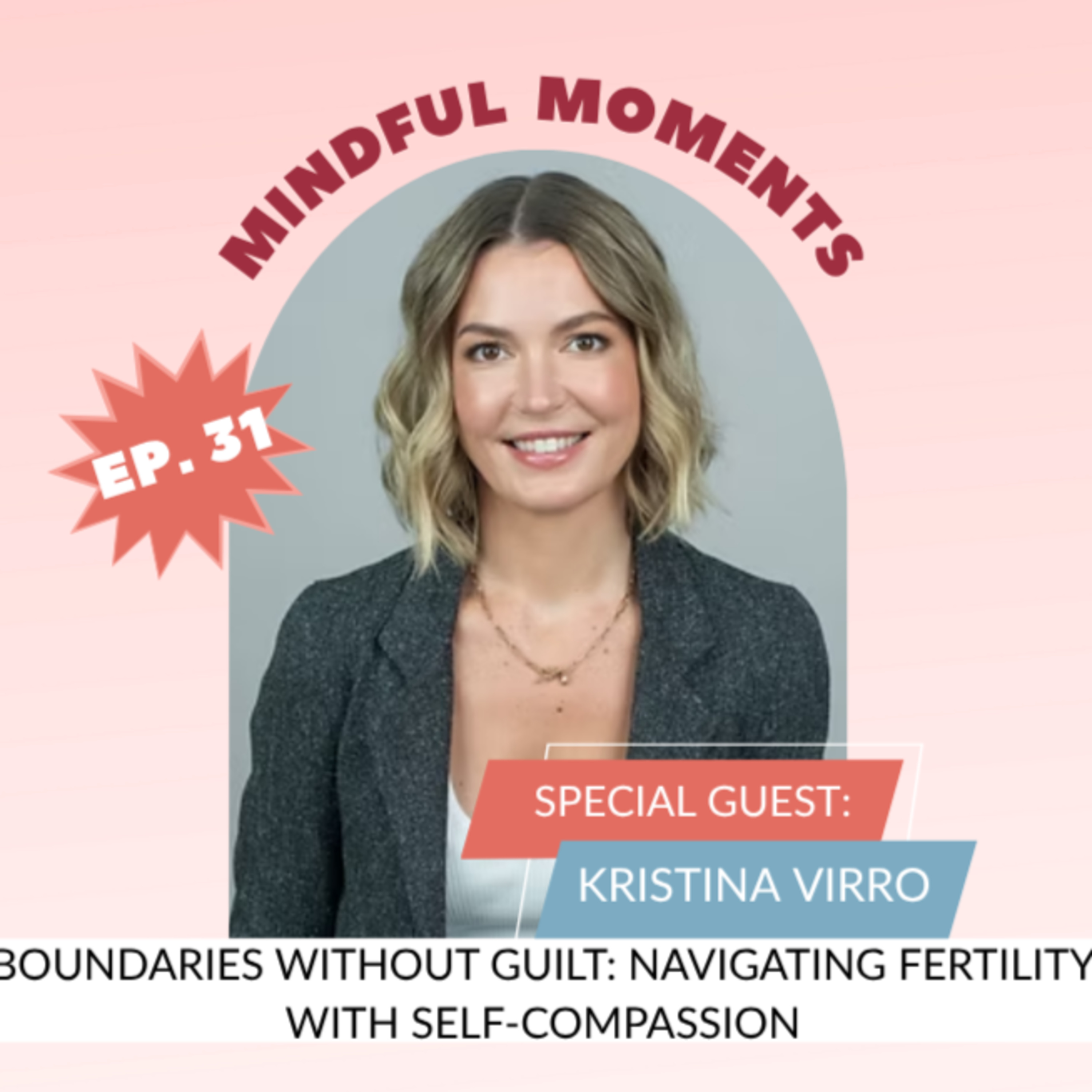 FERTILITY VILLAGE LIVE * Episode 31 * Boundaries without guilt: Navigating fertility with self-compassion with Kristina Virro from Fresh Insight episode artwork
