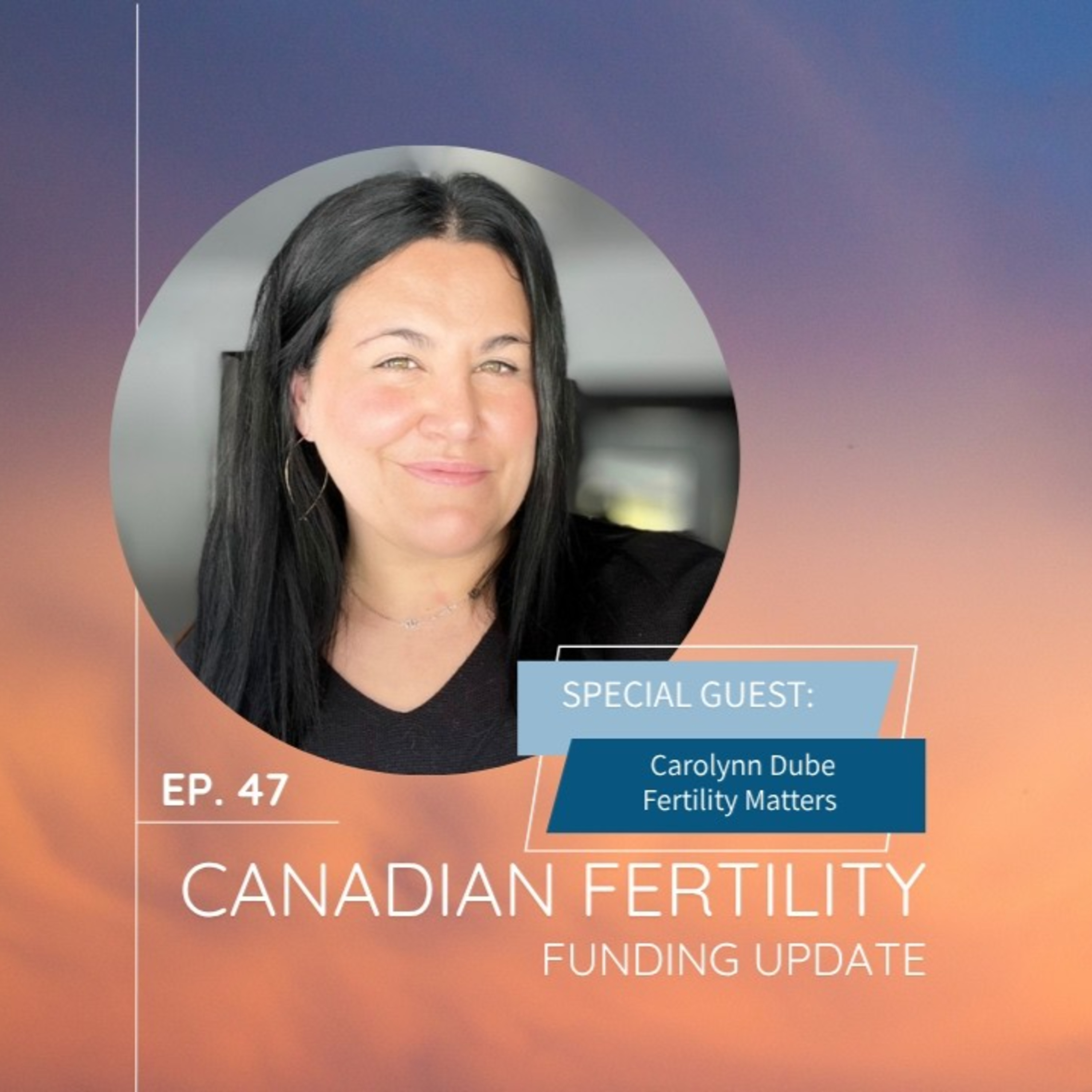 FERTILITY VILLAGE LIVE *Episode 47 * Canadian Fertility Funding Update with Carolyn Dube from FMC episode artwork