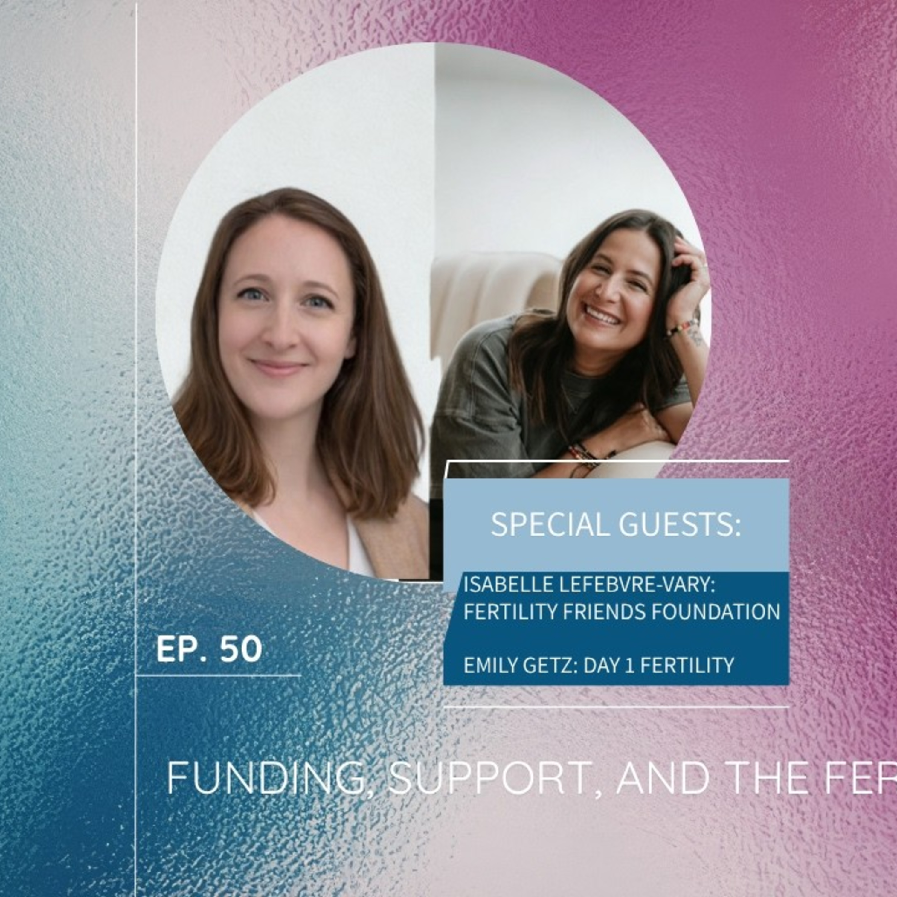 FERTILITY VILLIAGE LIVE * Episode 50 * Funding, Support, and the Fertility Journey episode artwork