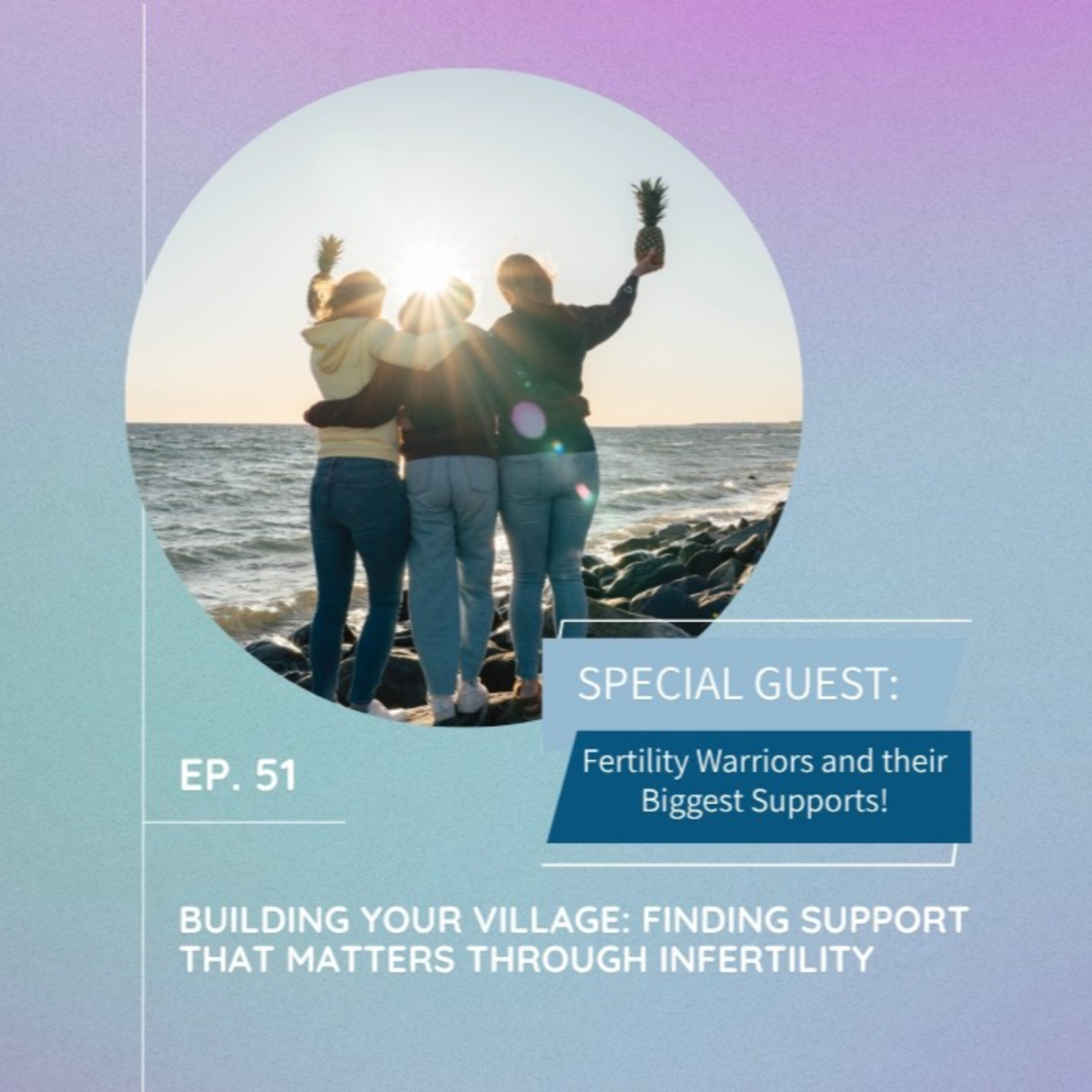 FERTILITY VILLAGE LIVE *Episode 51 * Finding and Building your Support System episode artwork
