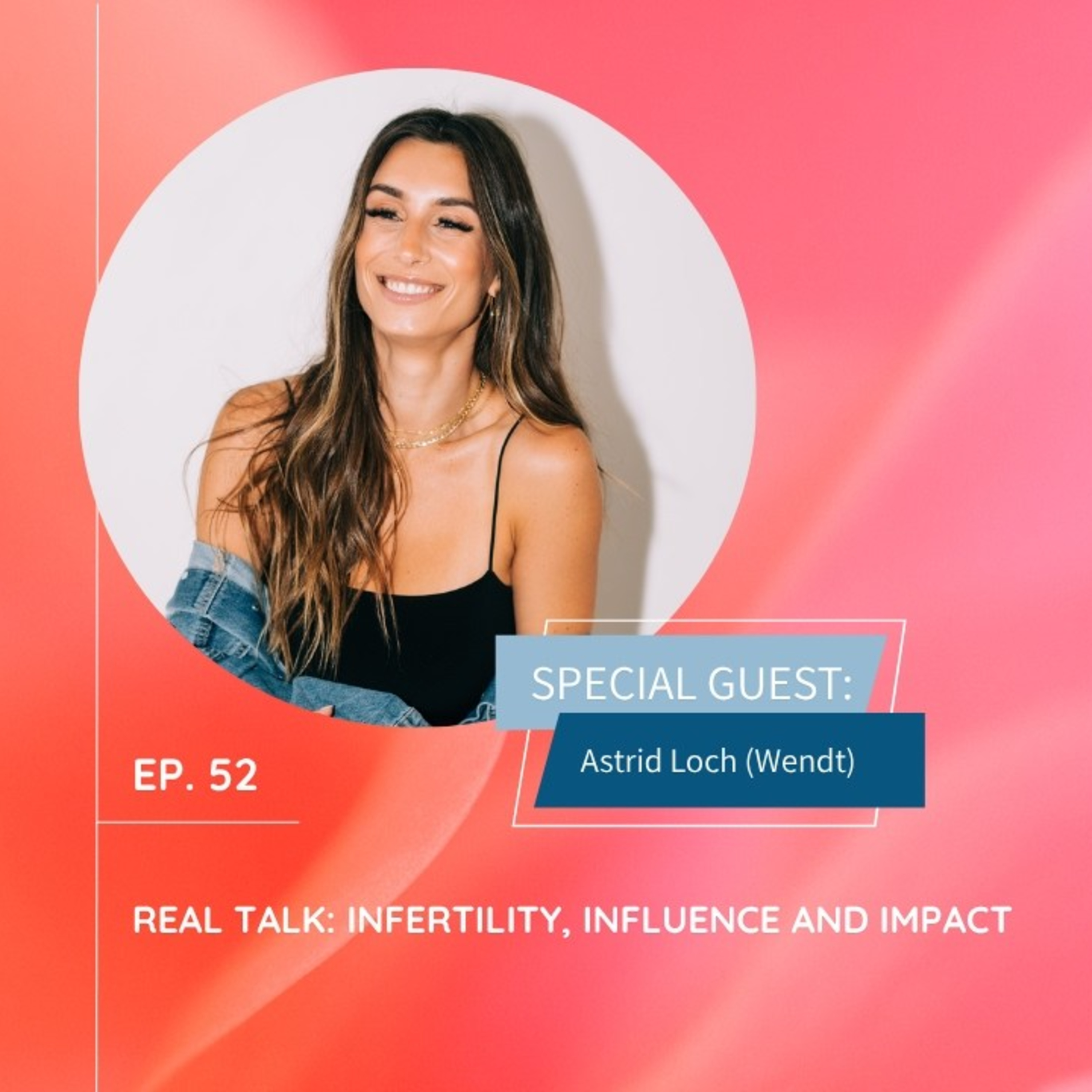 FERTILITY VILLAGE LIVE * Episode 52 * Real Talk: Astrid Loch Wendt on Infertility Influence & Impact episode artwork