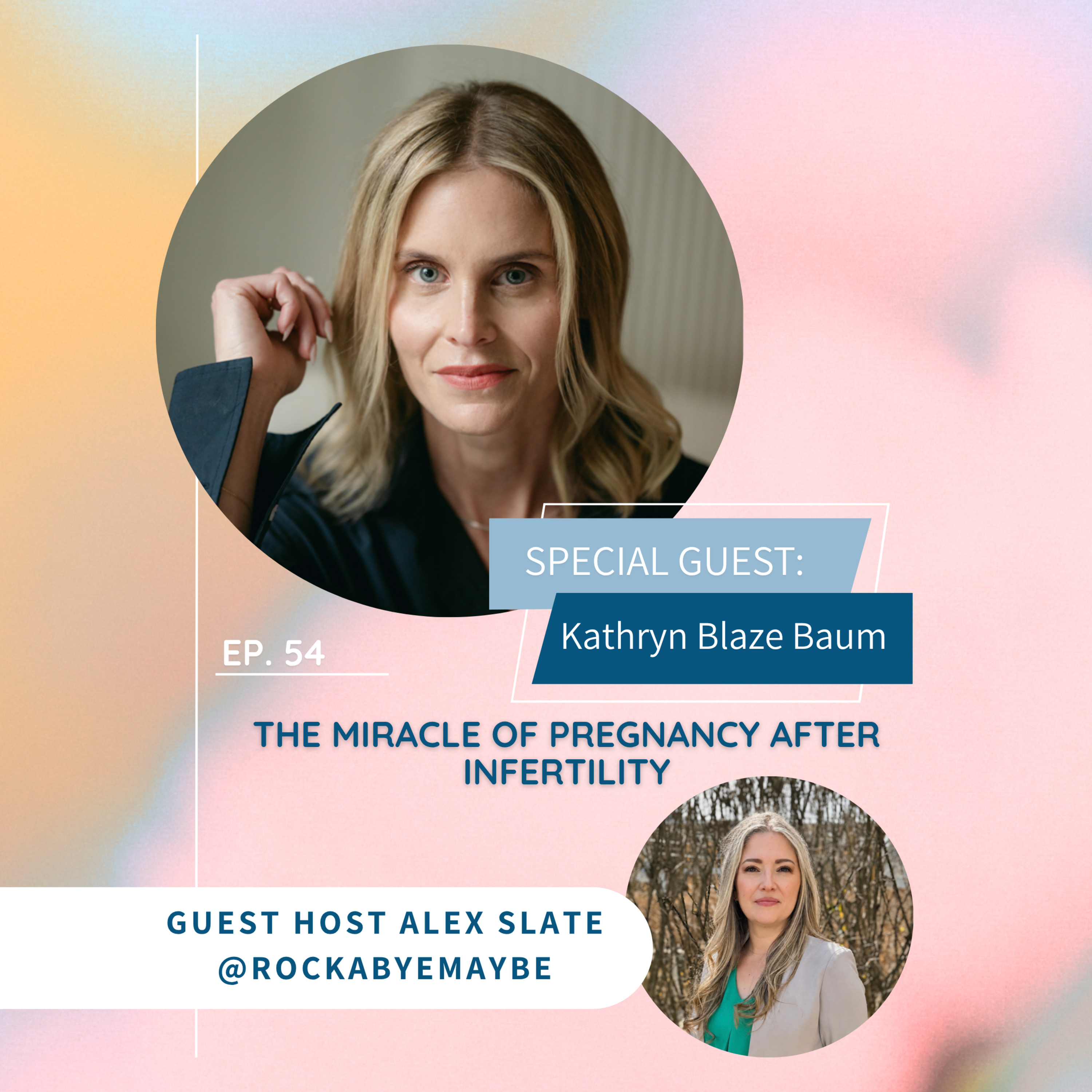 FERTILITY VILLAGE LIVE * Episode 54 * The Miracle of Pregnancy After Infertility with Kathryn Blaze Baum Author of In Fertility and Guest Host Alexandra Slate @rockabyemaybe episode artwork