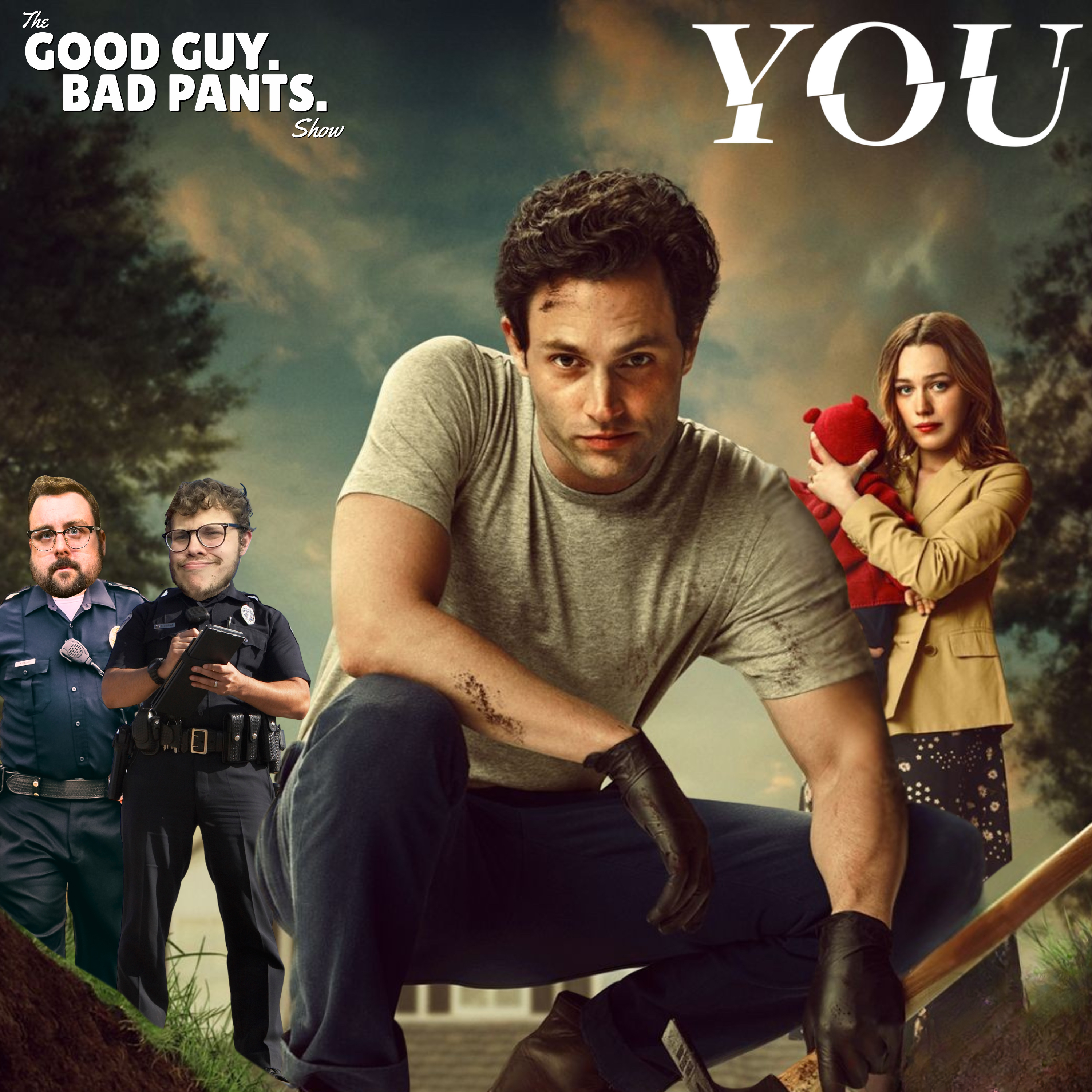 You | The Good Guy. Bad Pants. Show