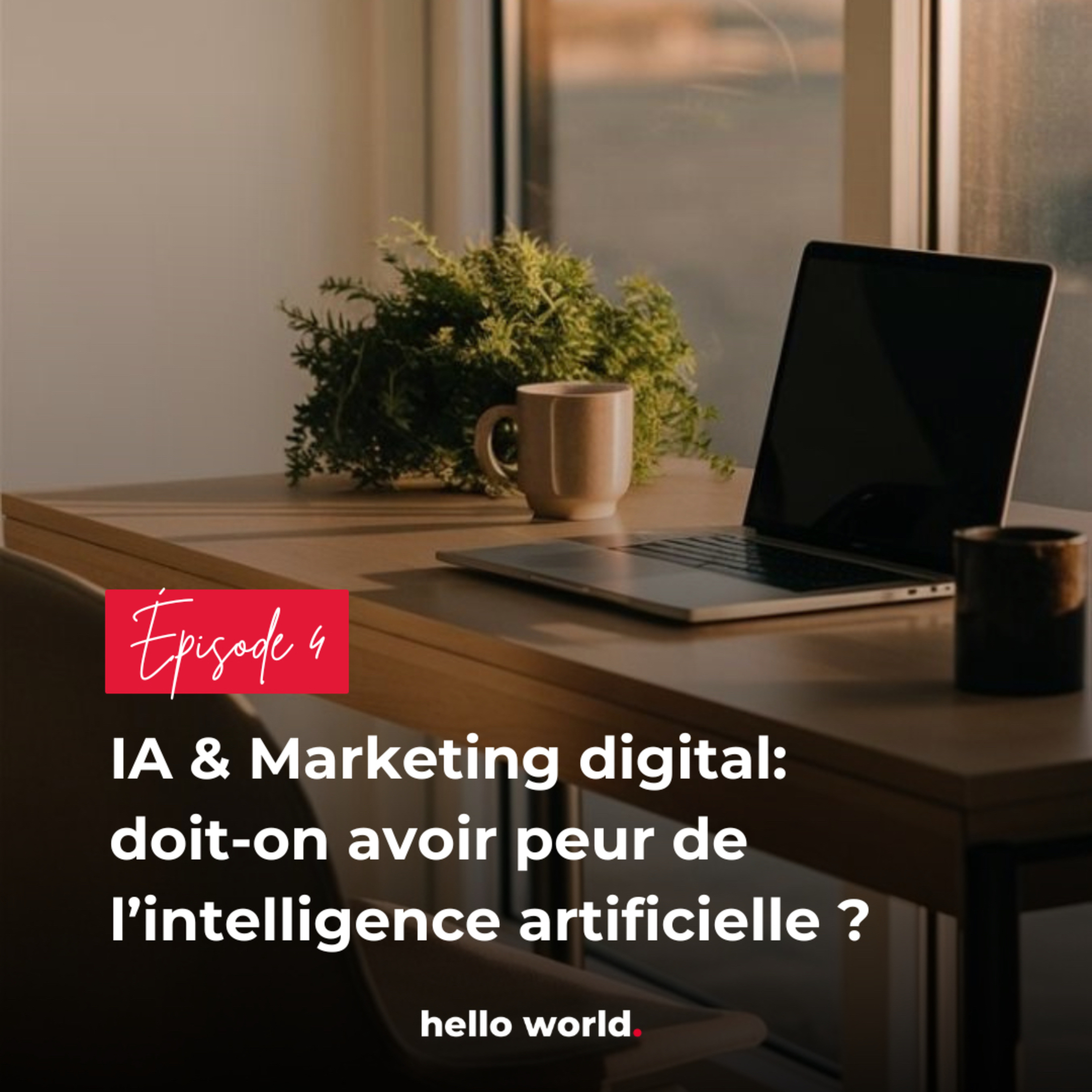 IA & Marketing digital: doit-on avoir peur de l’intelligence artificielle ? episode artwork