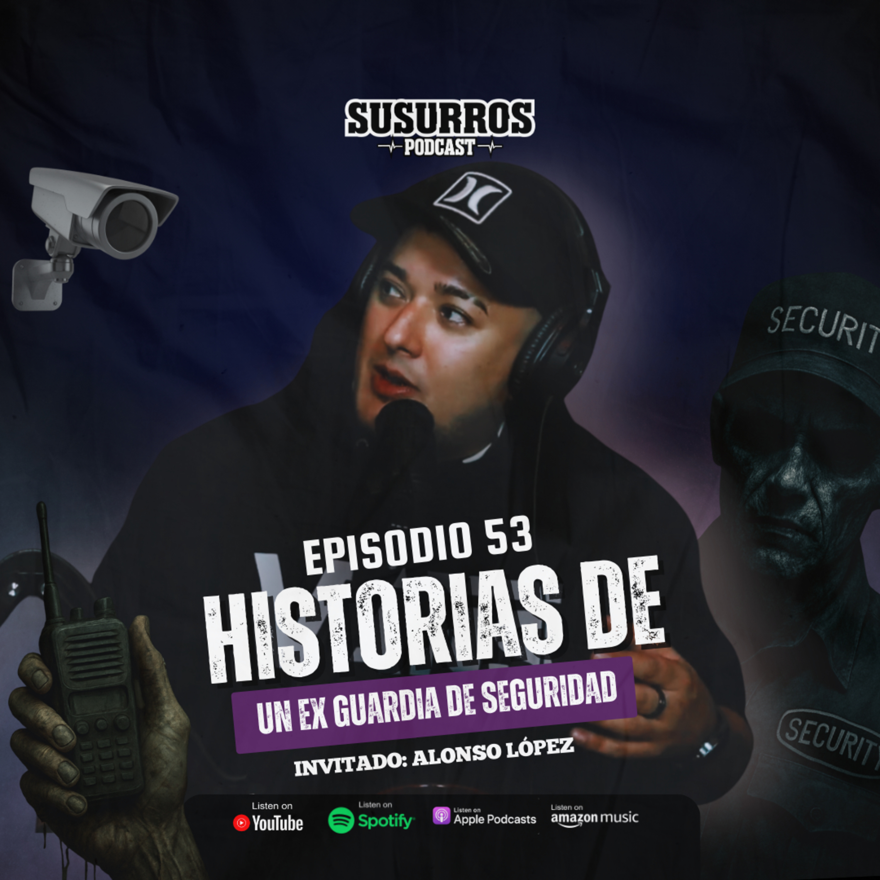 Historias de un ex guardia de seguridad - Ep53 - Invitado Alonso López
