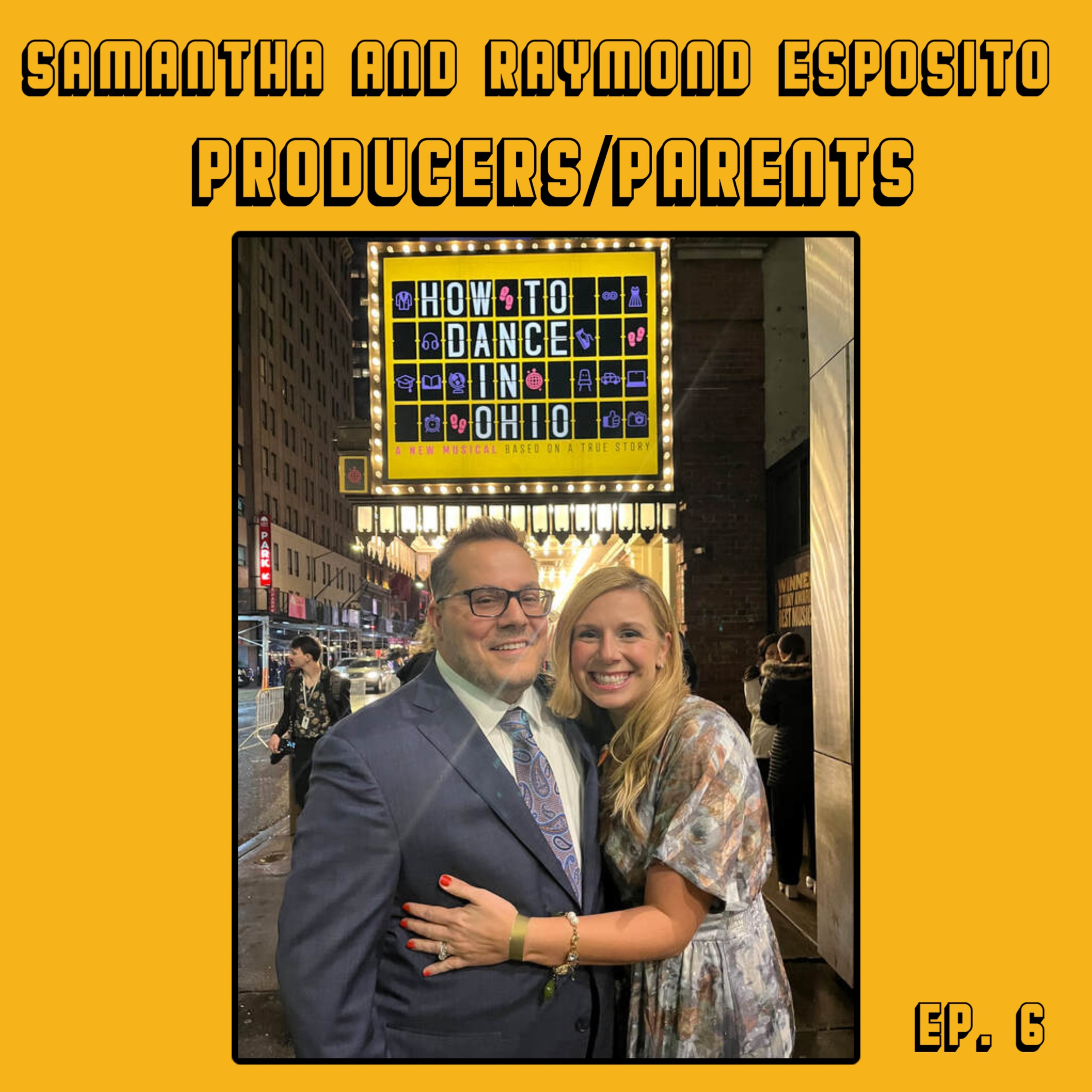 Ep. 6: Samantha and Raymond Esposito (Producers) How to Dance in Ohio Broadway Musical episode artwork