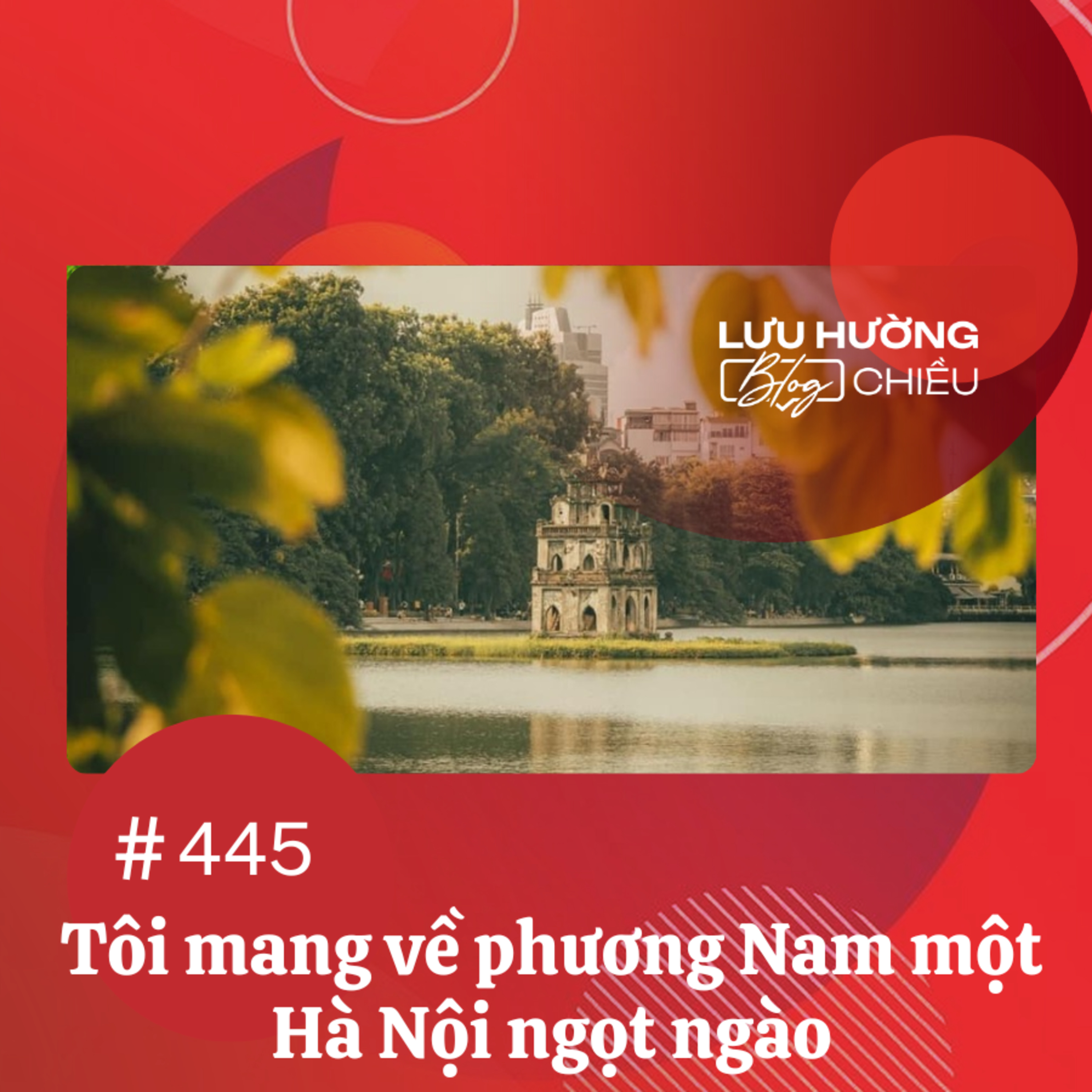 Tôi mang về phương Nam một Hà Nội ngọt ngào | Lưu Hường blog chiều | Đài Hà Nội episode artwork