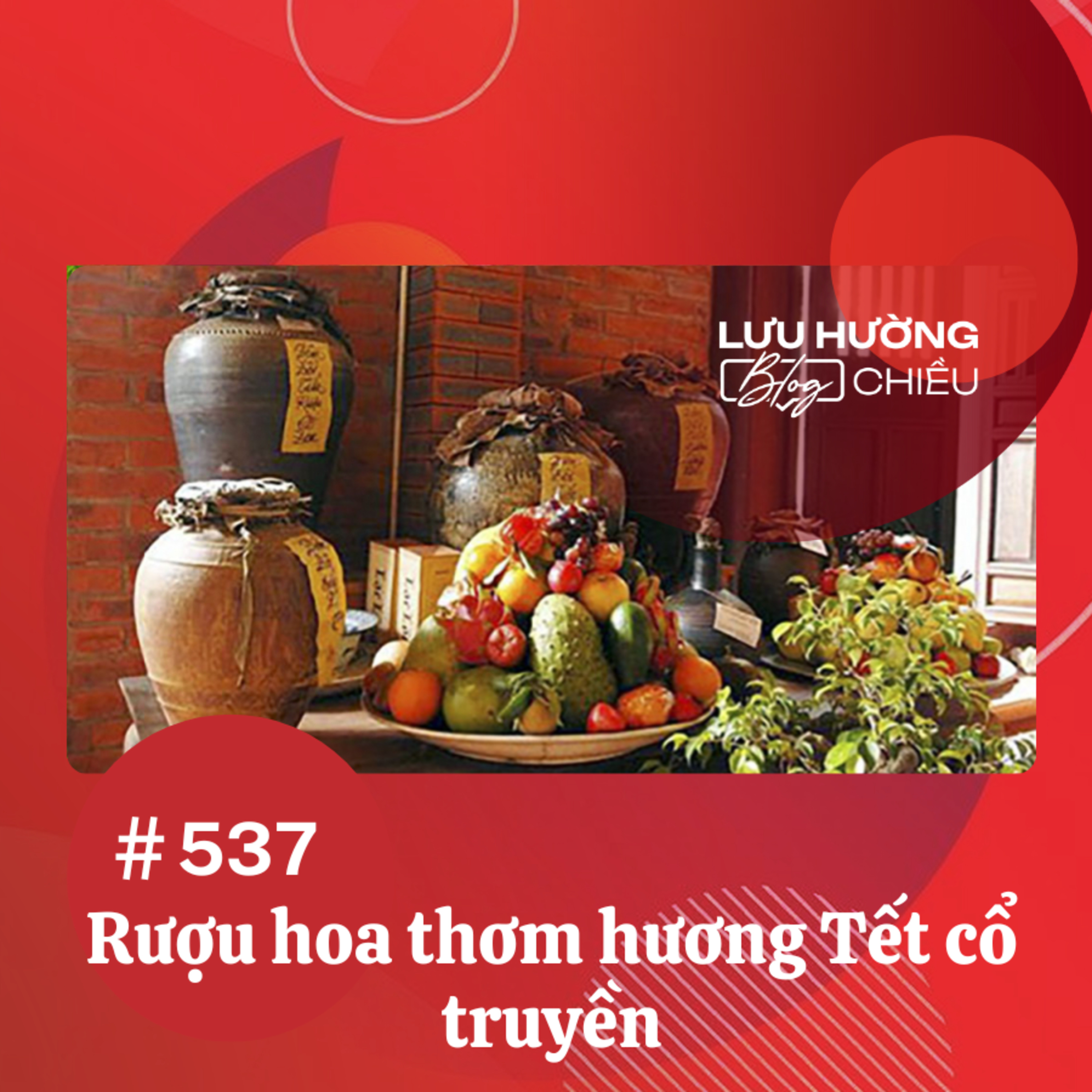 Rượu hoa thơm hương Tết cổ truyền | Lưu Hường blog chiều | Đài Hà Nội episode artwork