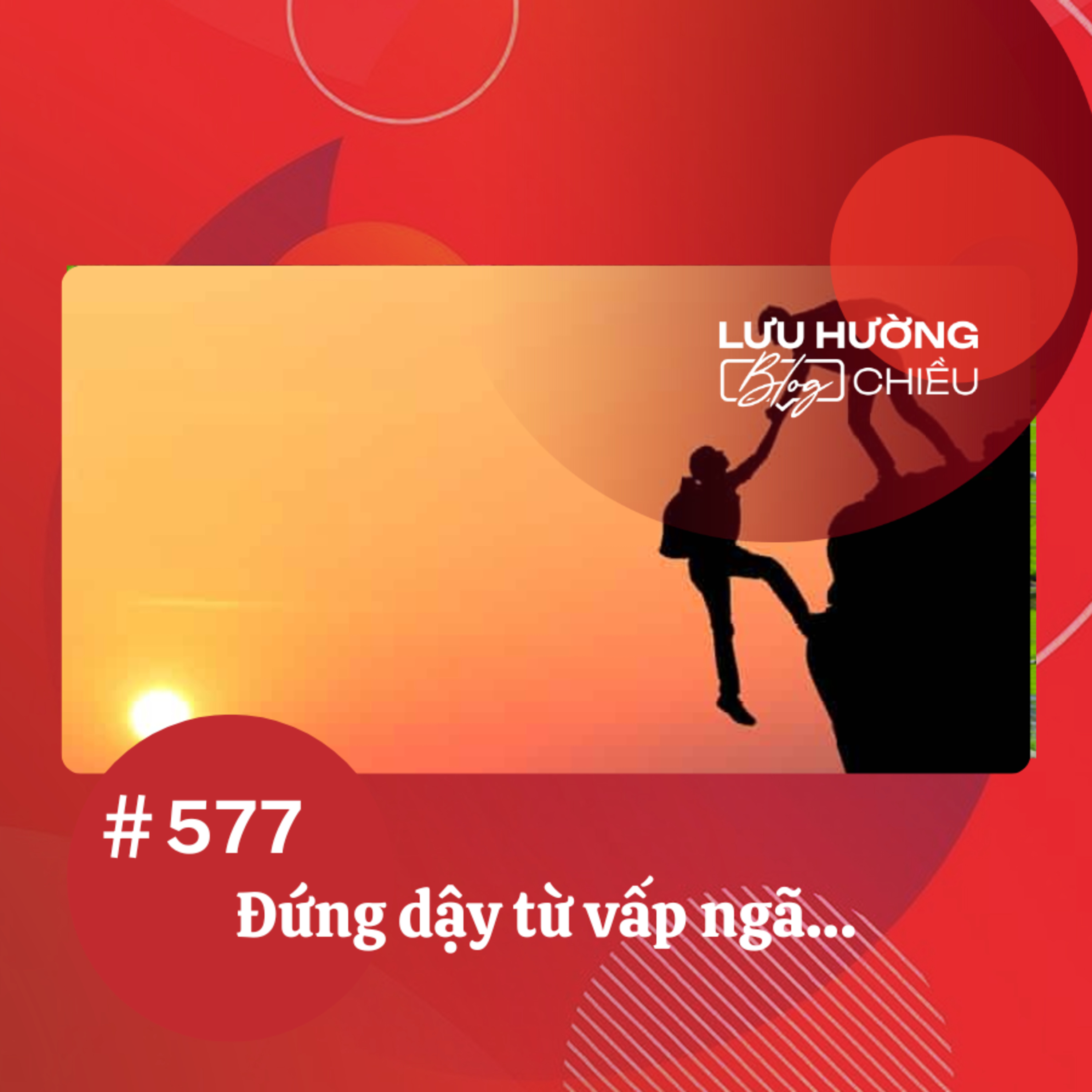 Đứng dậy từ vấp ngã… | Lưu Hường blog chiều | Đài Hà Nội episode artwork