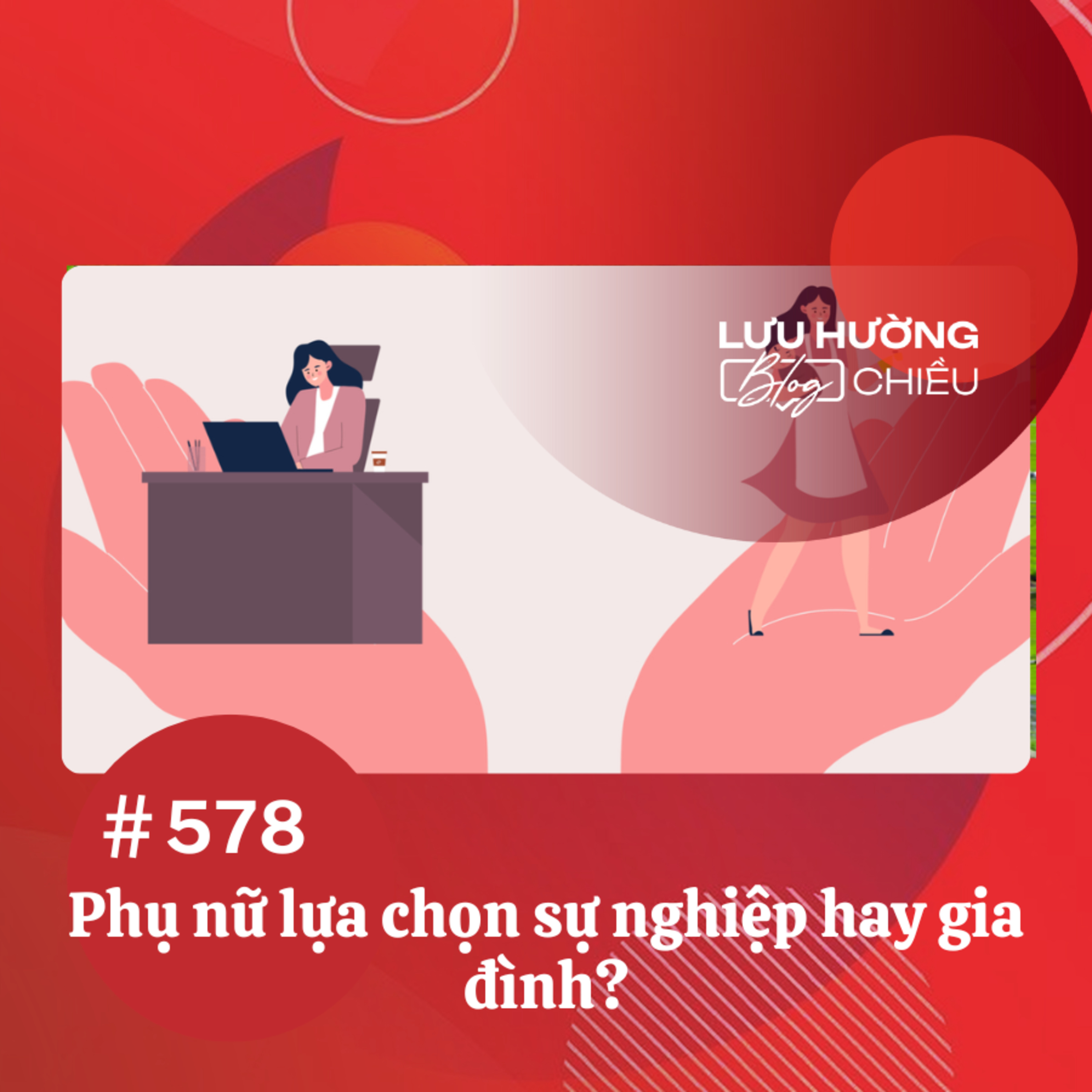 Phụ nữ lựa chọn sự nghiệp hay gia đình? | Lưu Hường blog chiều | Đài Hà Nội episode artwork