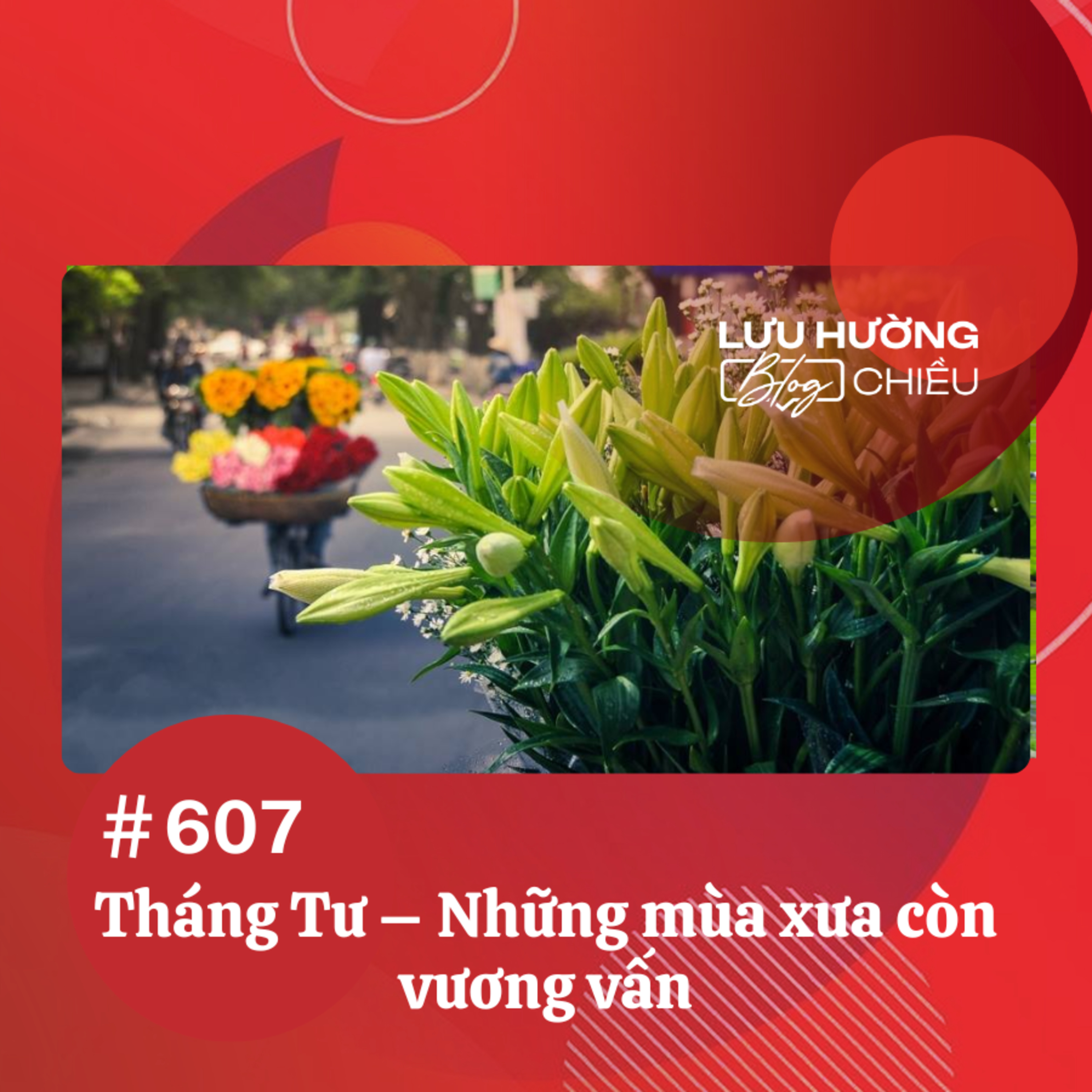 Tháng Tư – Những mùa xưa còn vương vấn | Lưu Hường blog chiều | Đài Hà Nội episode artwork