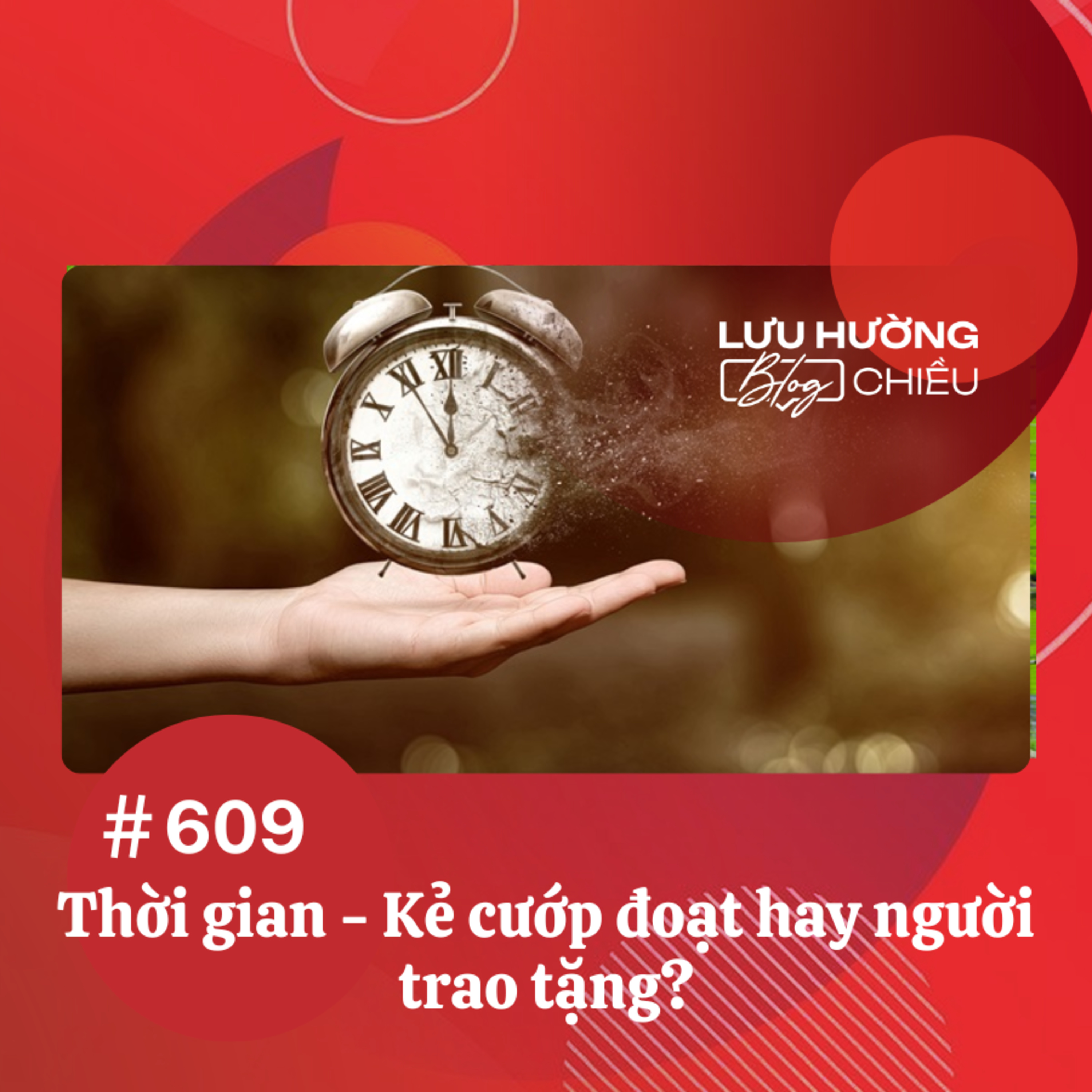 Thời gian - kẻ cướp đoạt hay người trao tặng? | Lưu Hường blog chiều | Đài Hà Nội episode artwork