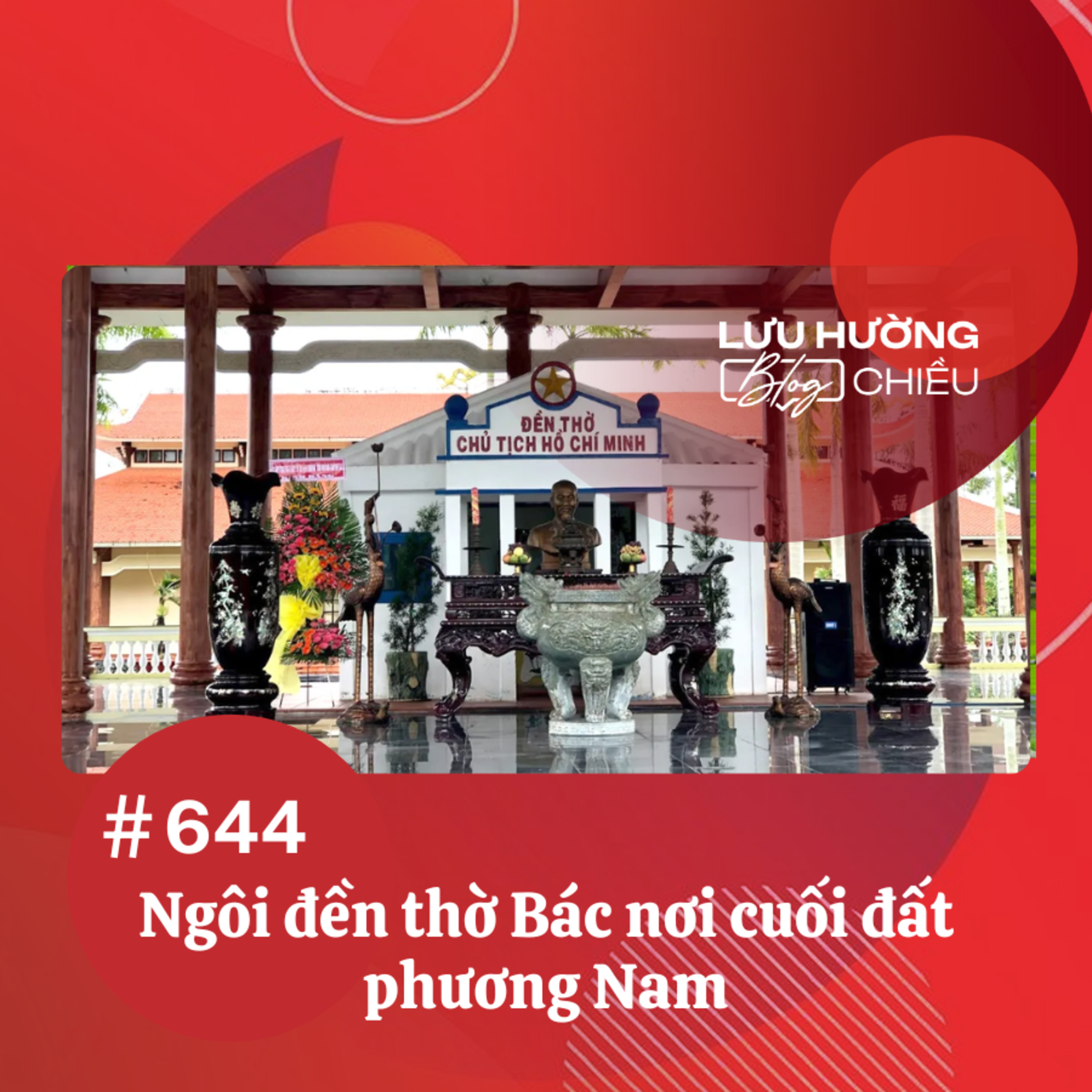Ngôi đền thờ Bác nơi cuối đất phương Nam | Lưu Hường blog chiều | Đài Hà Nội episode artwork
