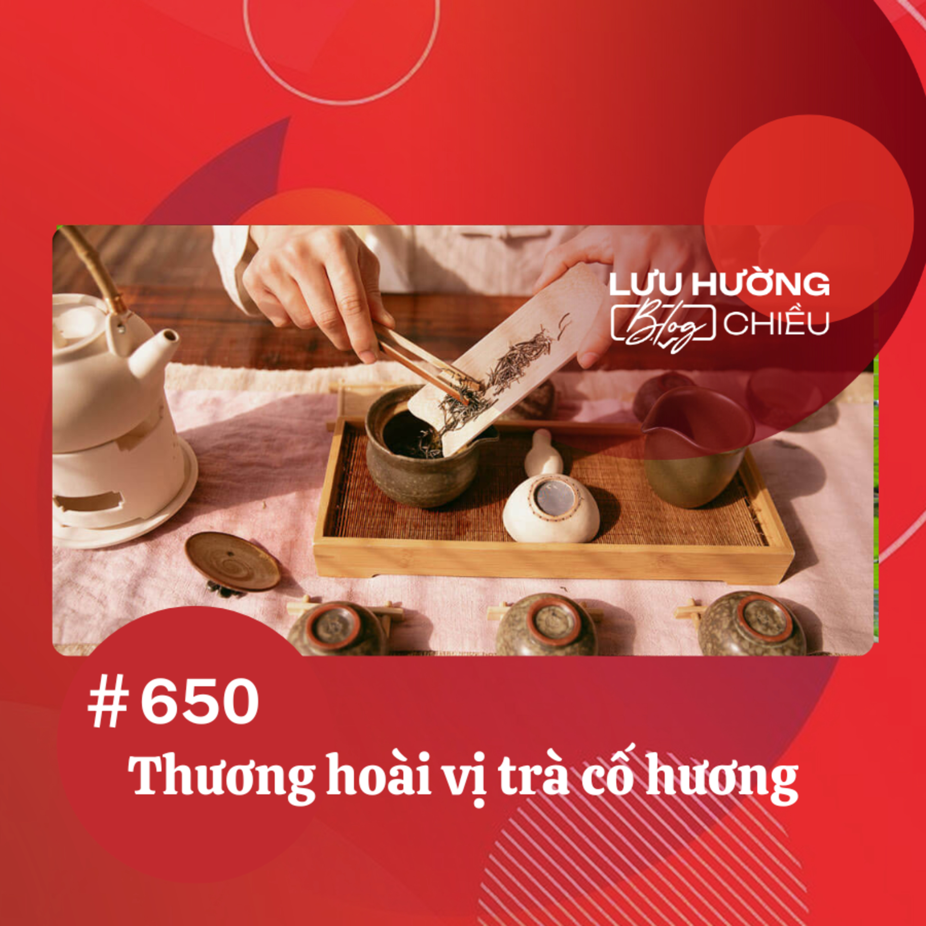 Thương hoài vị trà cố hương | Lưu Hường blog chiều | Đài Hà Nội episode artwork