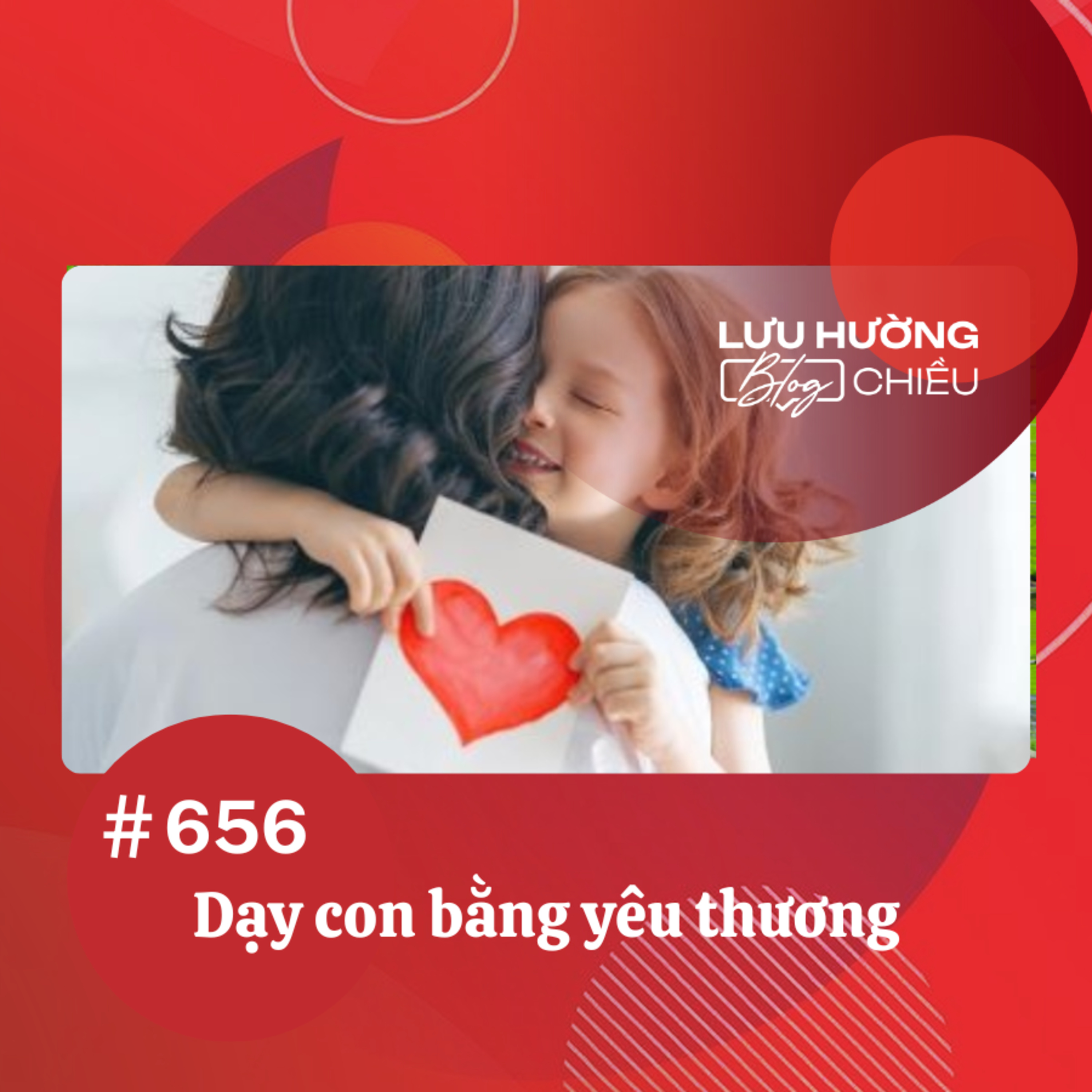 Dạy con bằng yêu thương | Lưu Hường blog chiều | Đài Hà Nội episode artwork