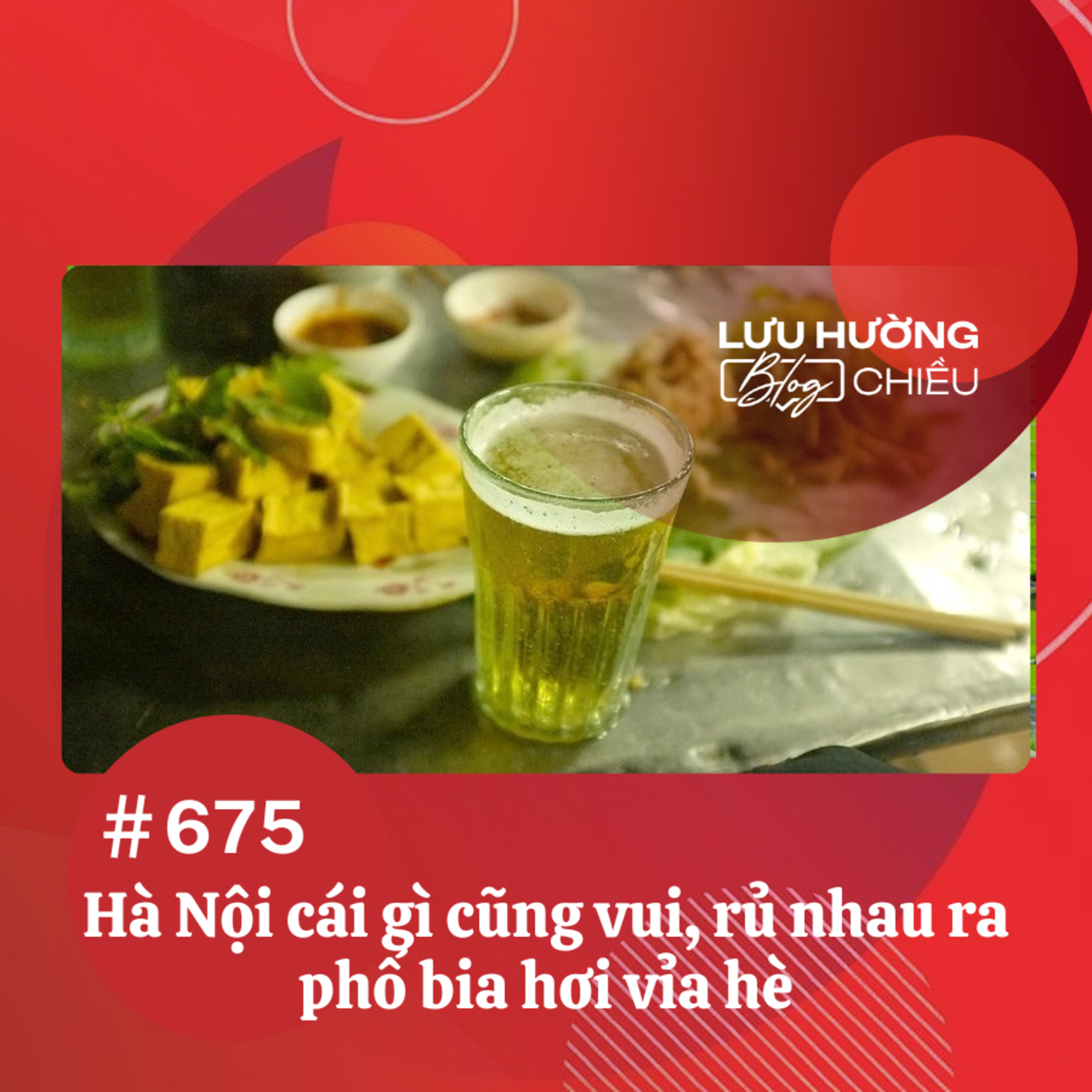 Hà Nội cái gì cũng vui, rủ nhau ra phố bia hơi vỉa hè | Lưu Hường blog chiều | Đài Hà Nội episode artwork