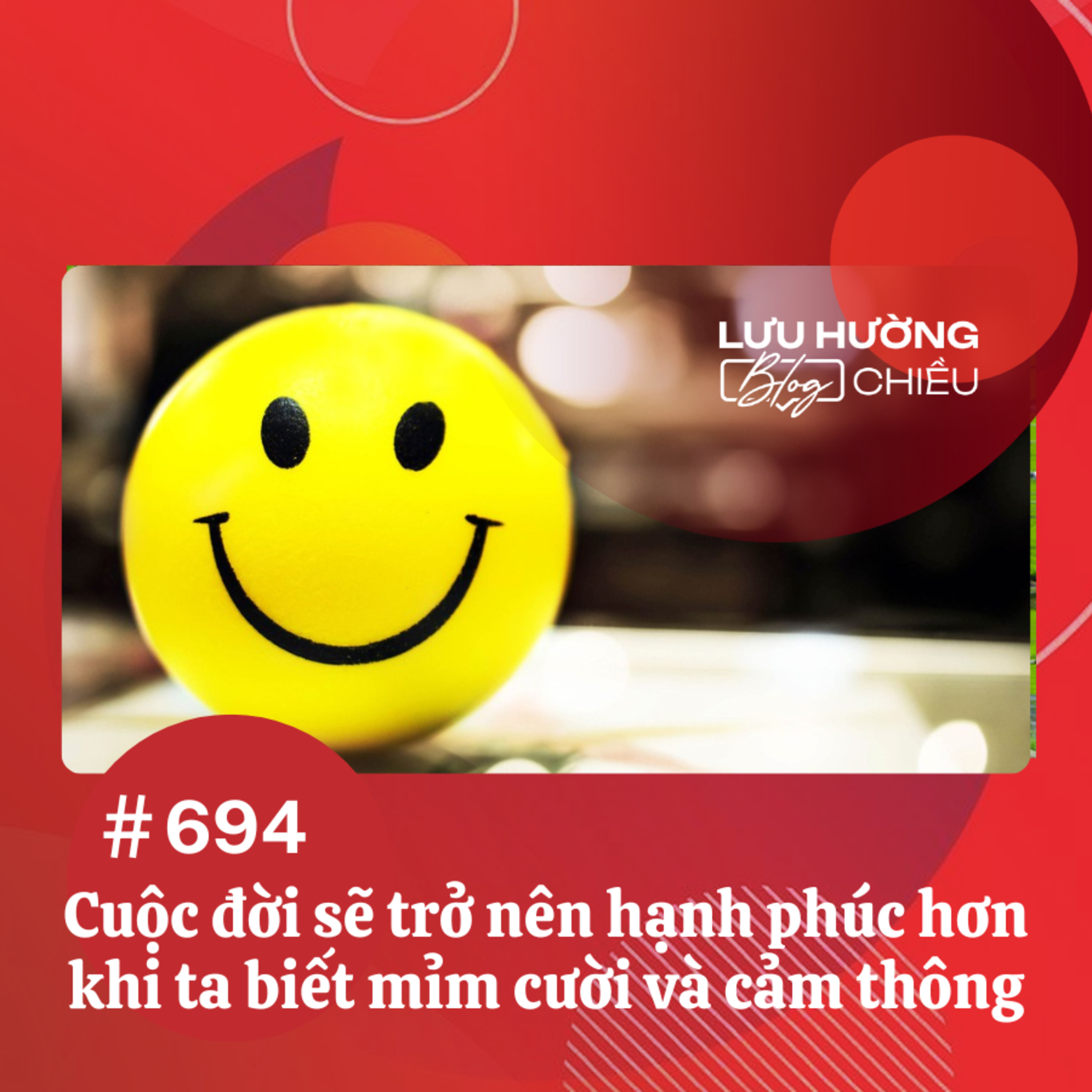  Cuộc đời sẽ trở nên hạnh phúc hơn khi ta biết mỉm cười và cảm thông | Lưu Hường blog chiều | Đài Hà Nội episode artwork