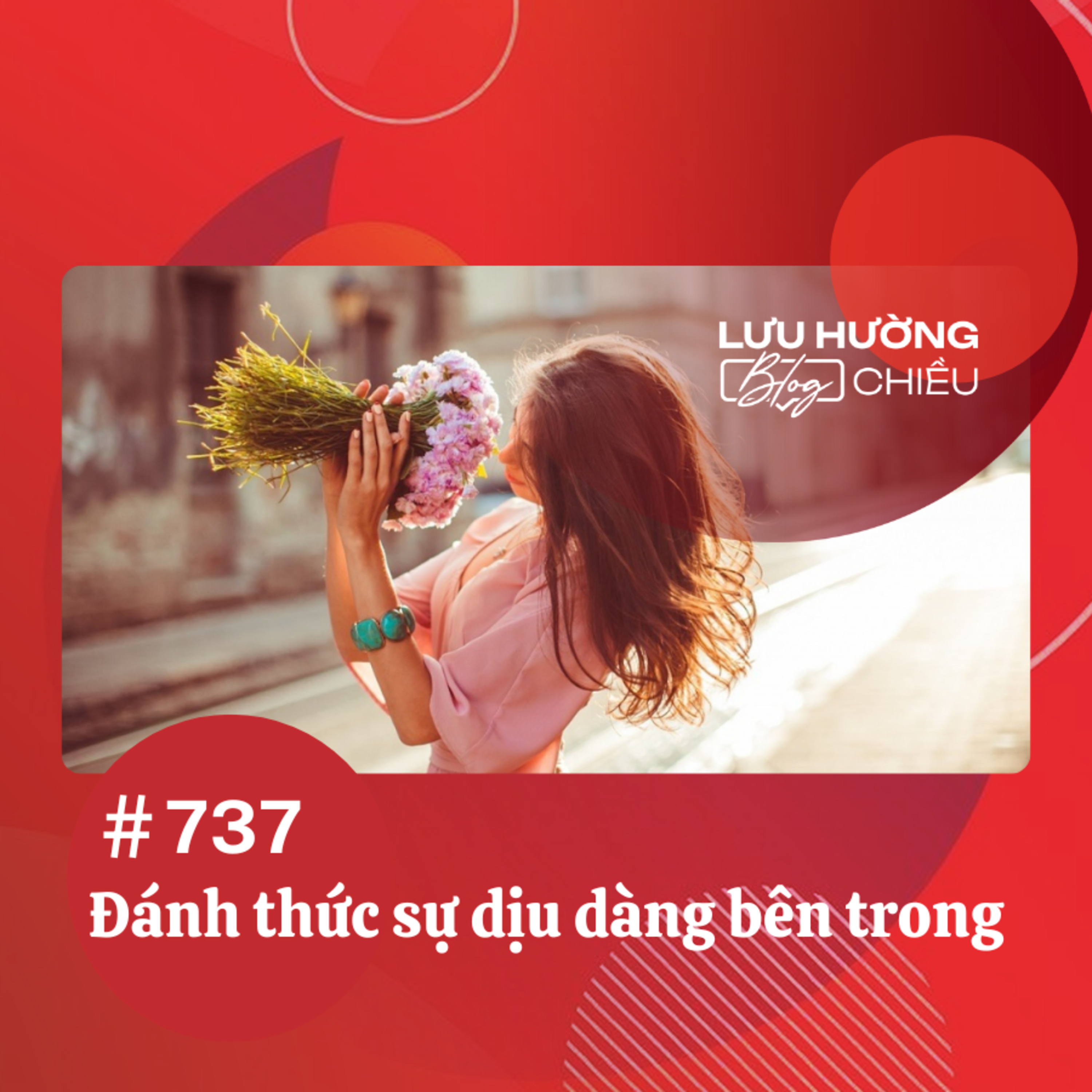  Đánh thức sự dịu dàng bên trong | Lưu Hường blog chiều | Đài Hà Nội episode artwork