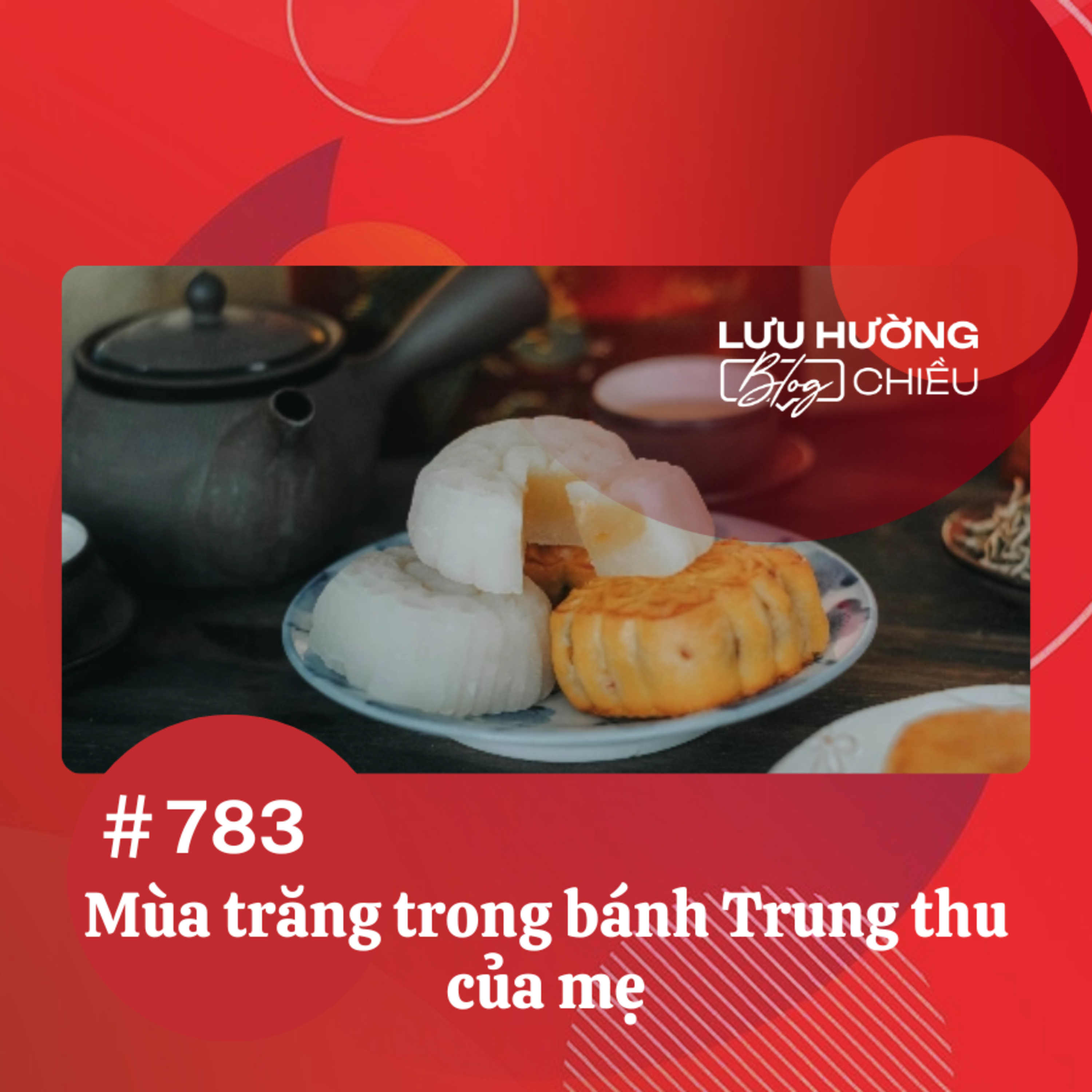  Mùa trăng trong bánh Trung thu của mẹ | Lưu Hường blog chiều | Đài Hà Nội episode artwork