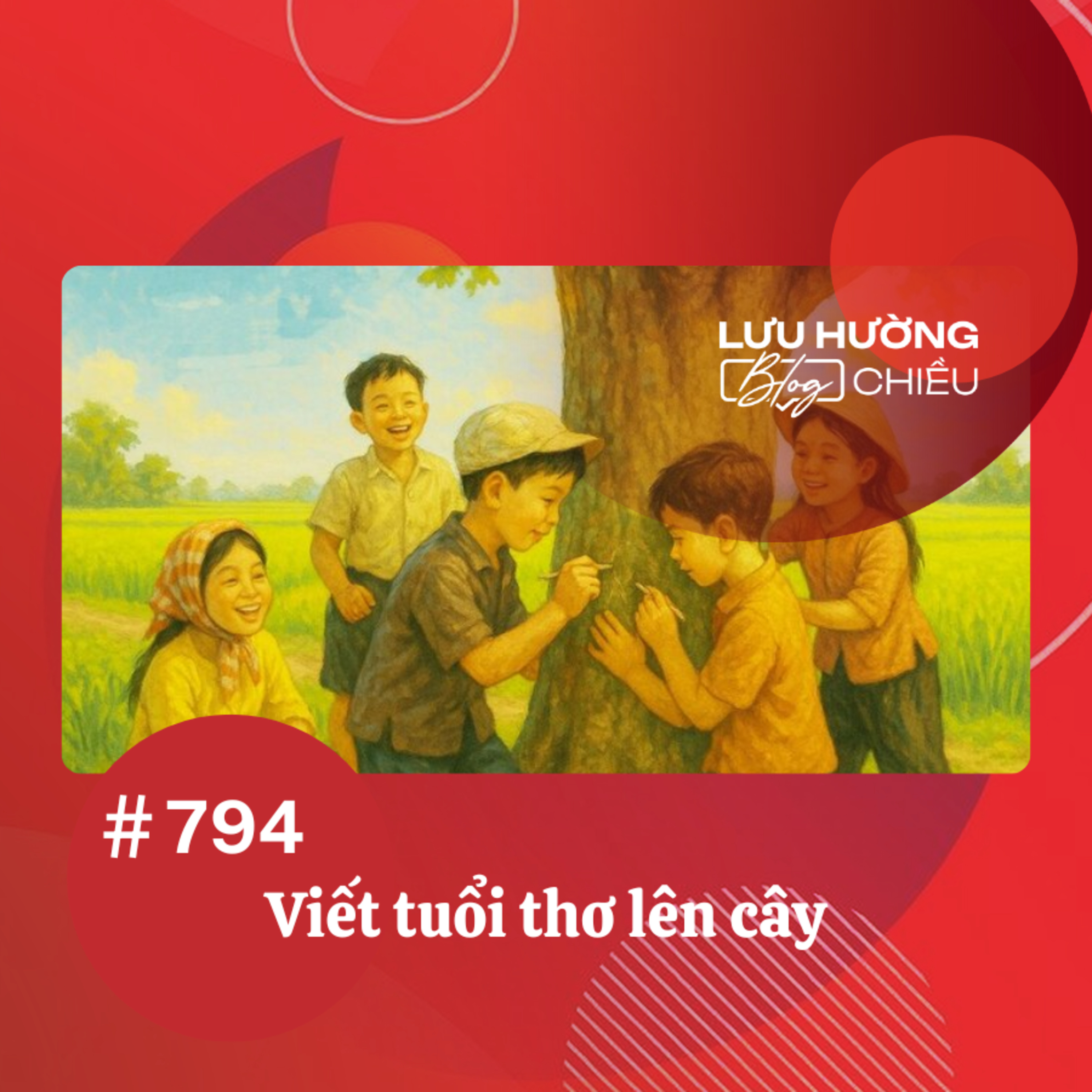  Viết tuổi thơ lên cây | Lưu Hường blog chiều | Đài Hà Nội episode artwork