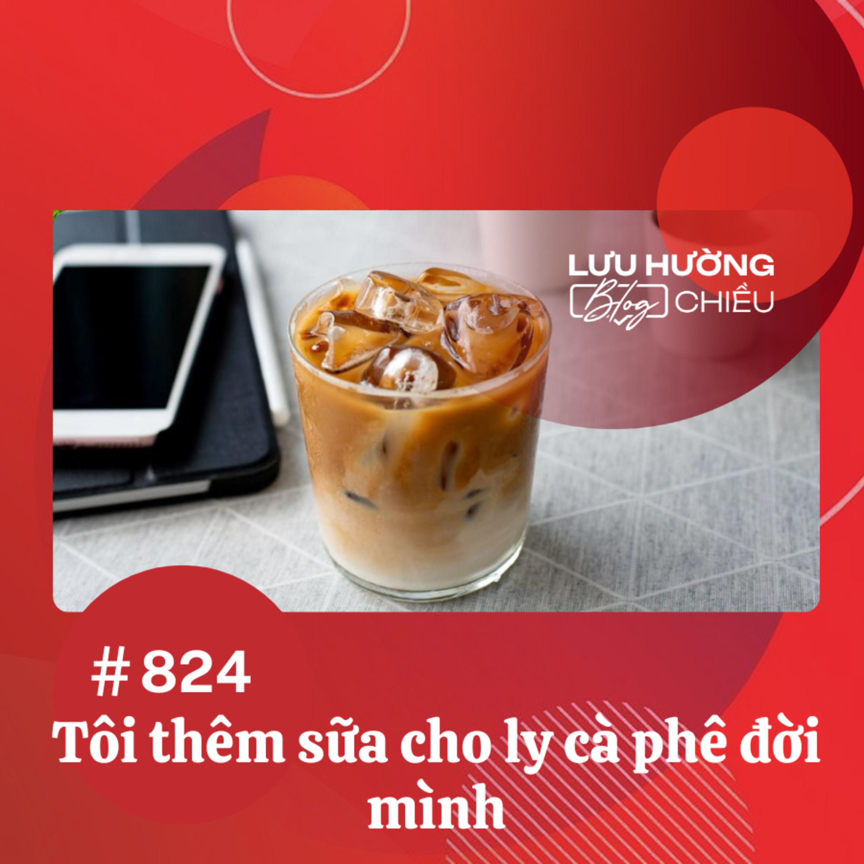  Tôi thêm sữa cho ly cà phê đời mình | Lưu Hường blog chiều | Đài Hà Nội episode artwork