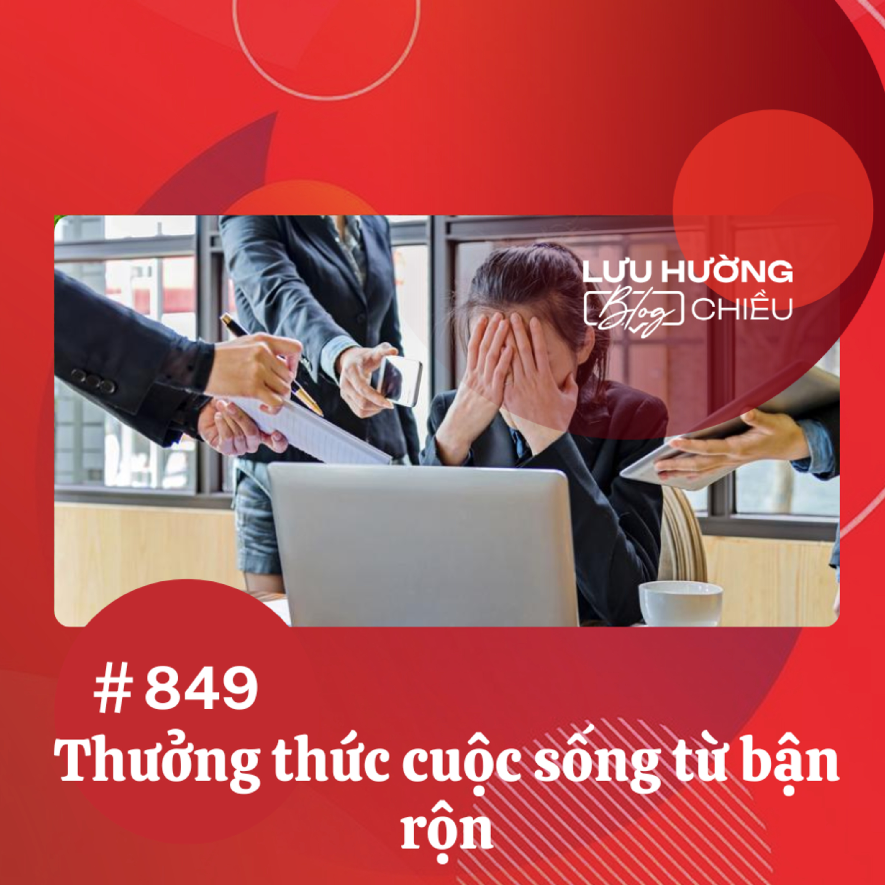  Thưởng thức cuộc sống từ bận rộn | Lưu Hường blog chiều | Đài Hà Nội episode artwork